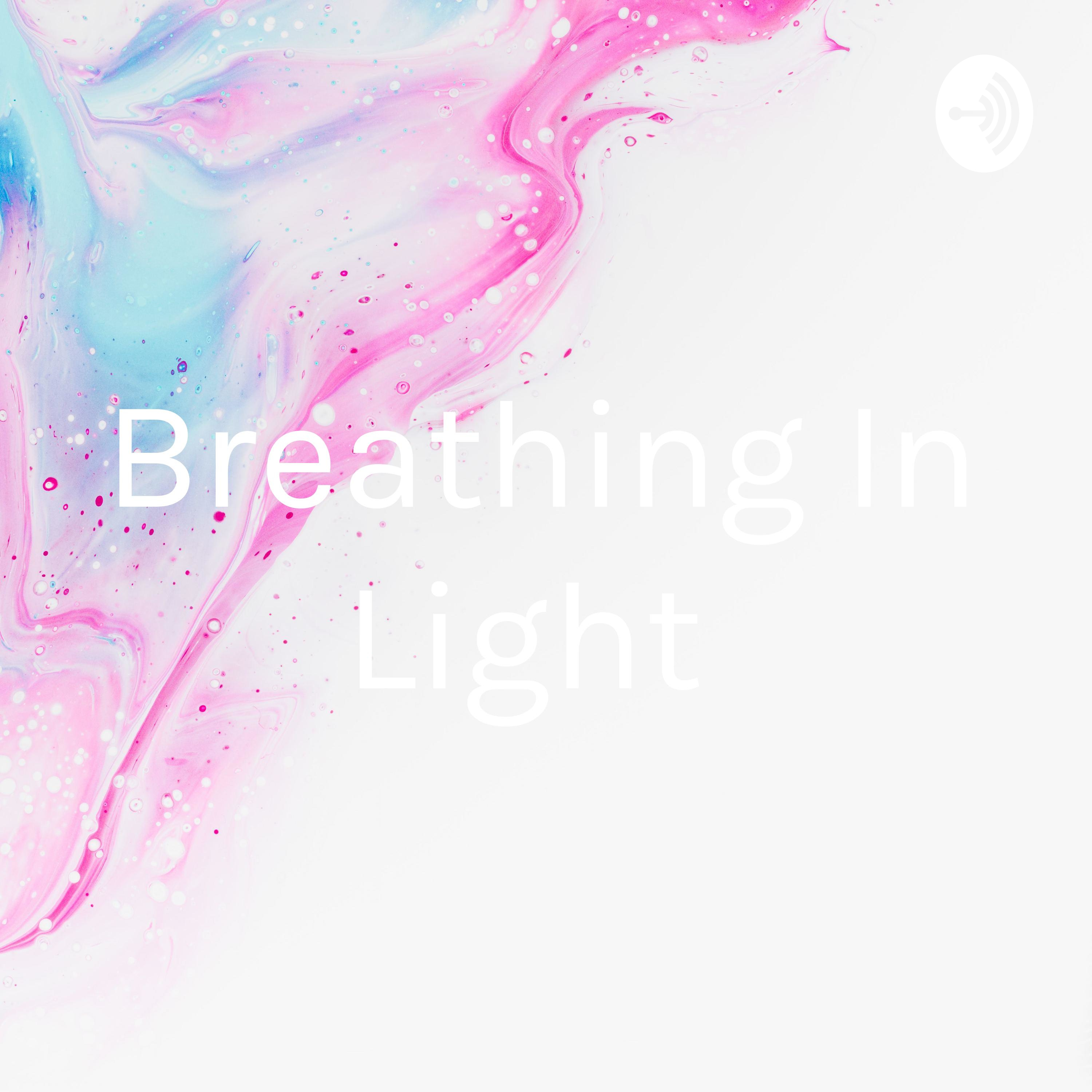 Breathing In Light 