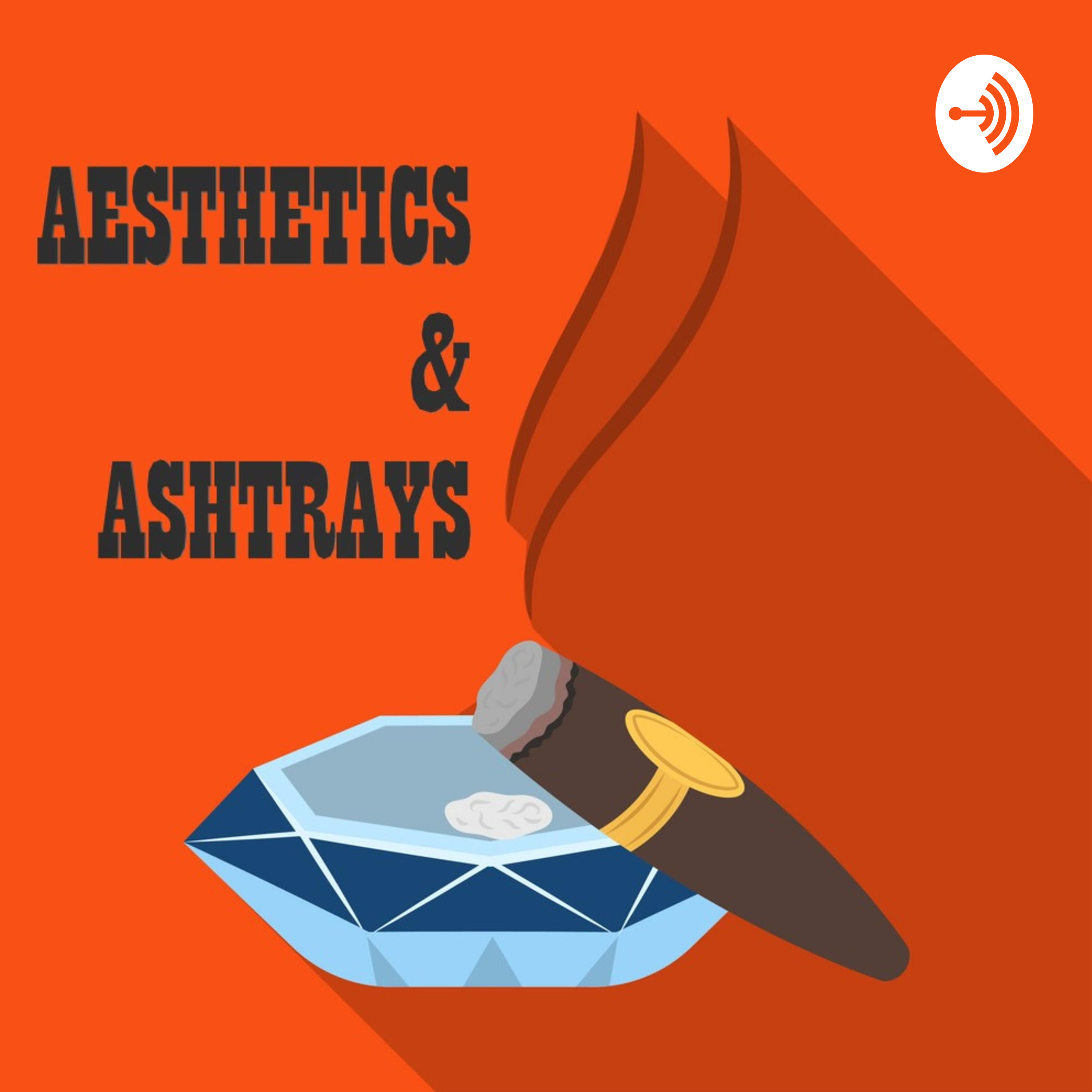 Aesthetics & Ashtrays