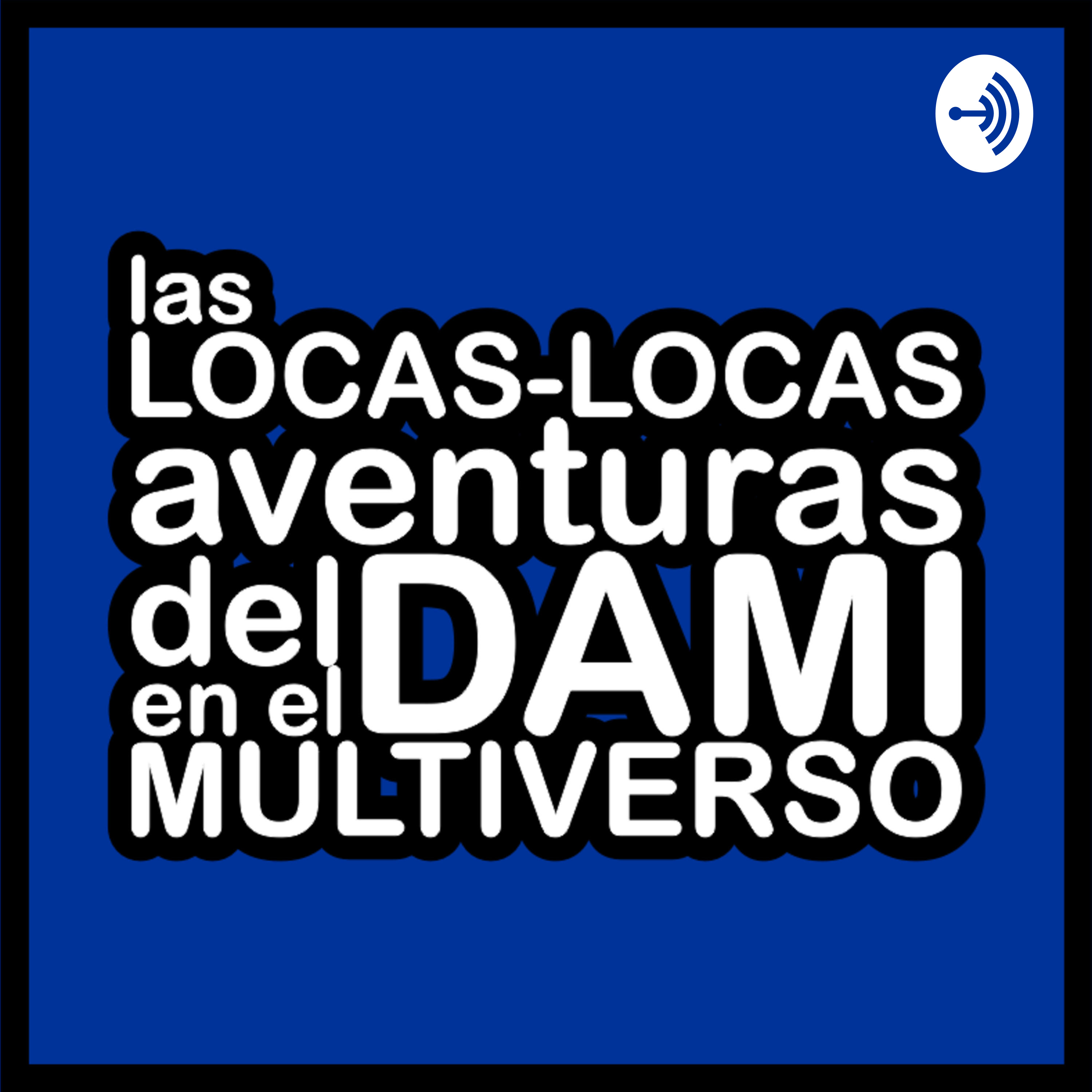Las locas-locas aventuras del Dami en el Multiverso