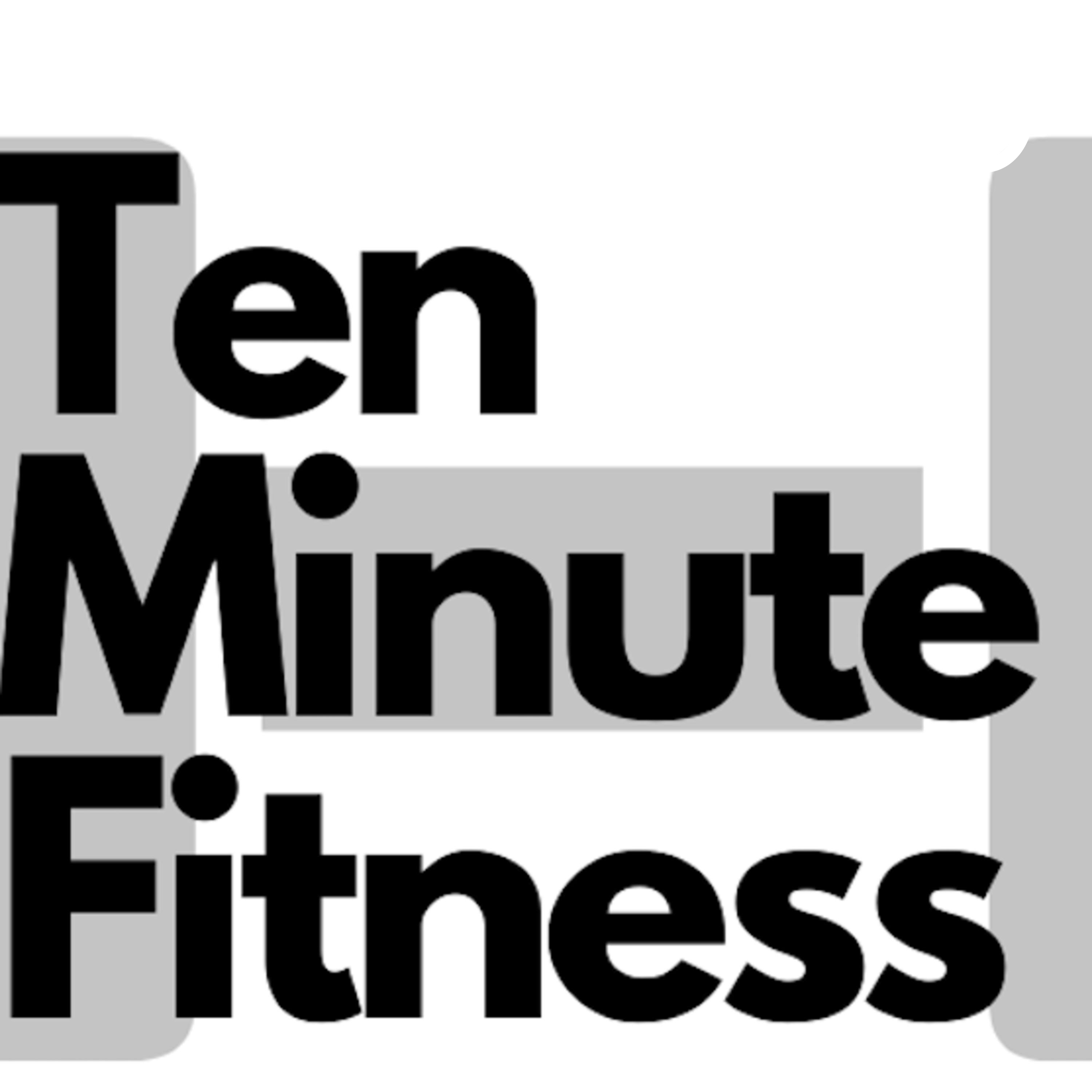 Ten minute fitness