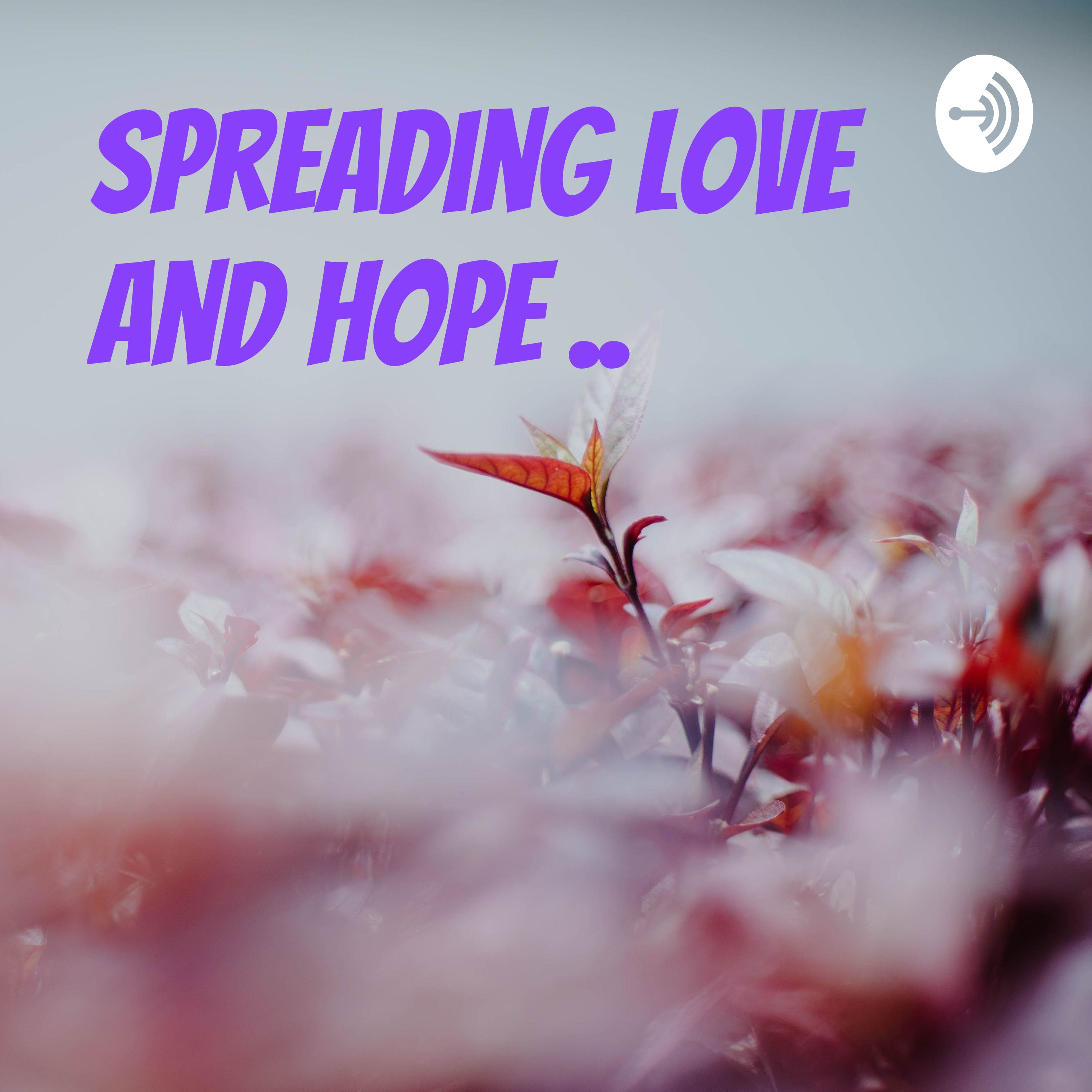 Spreading Love and Hope ..
