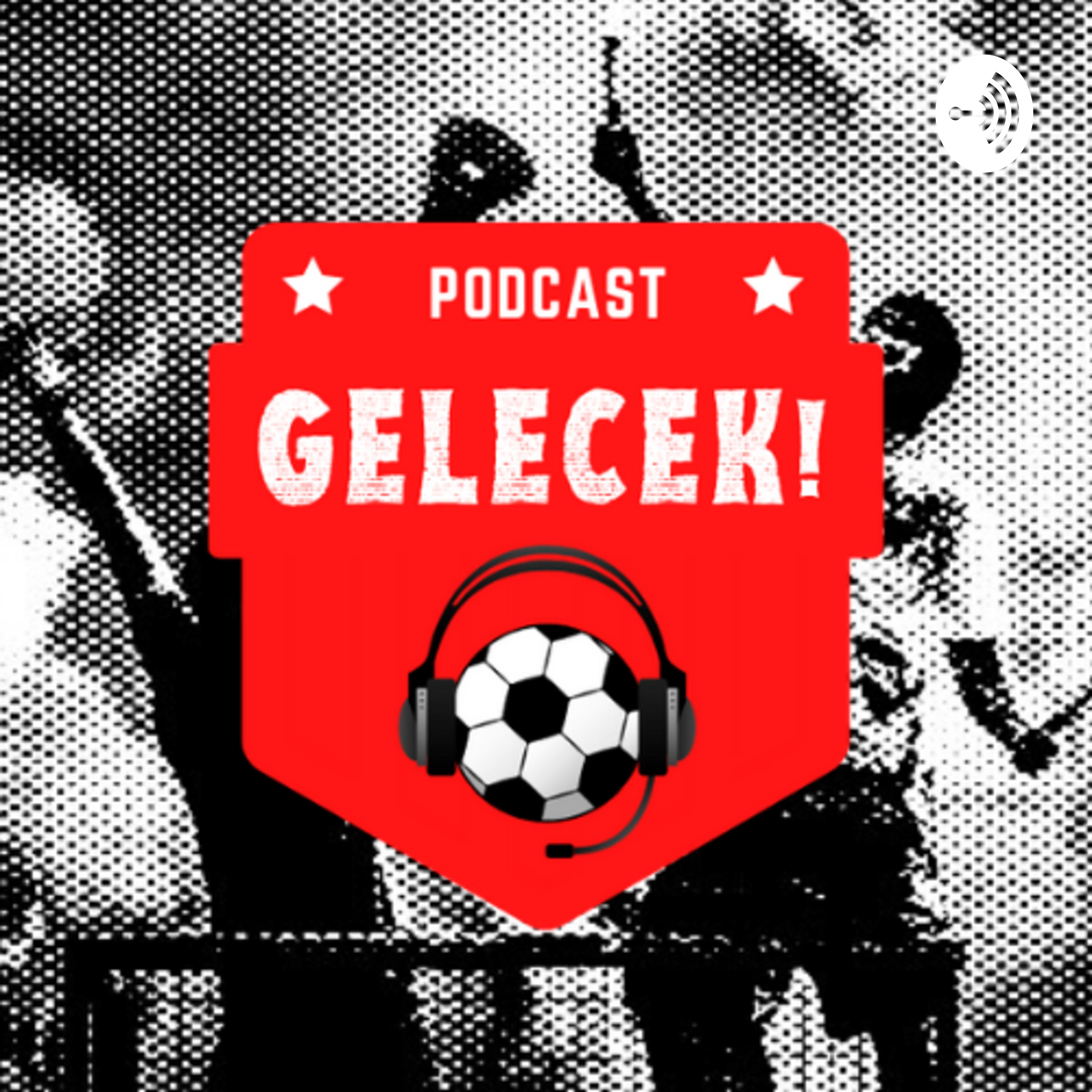 Selamat Datang ke Gelecek! Podcast