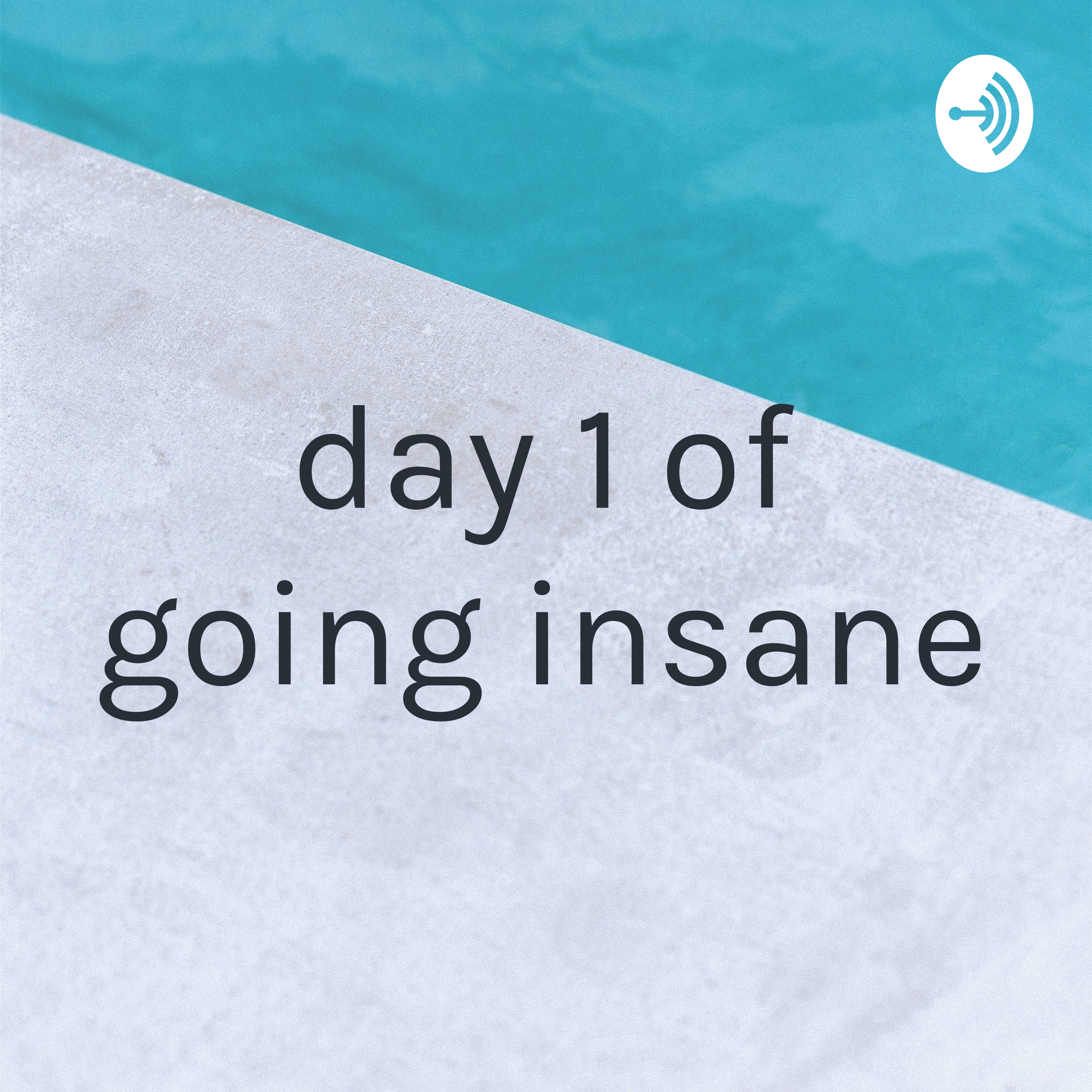 day 1 of going insane