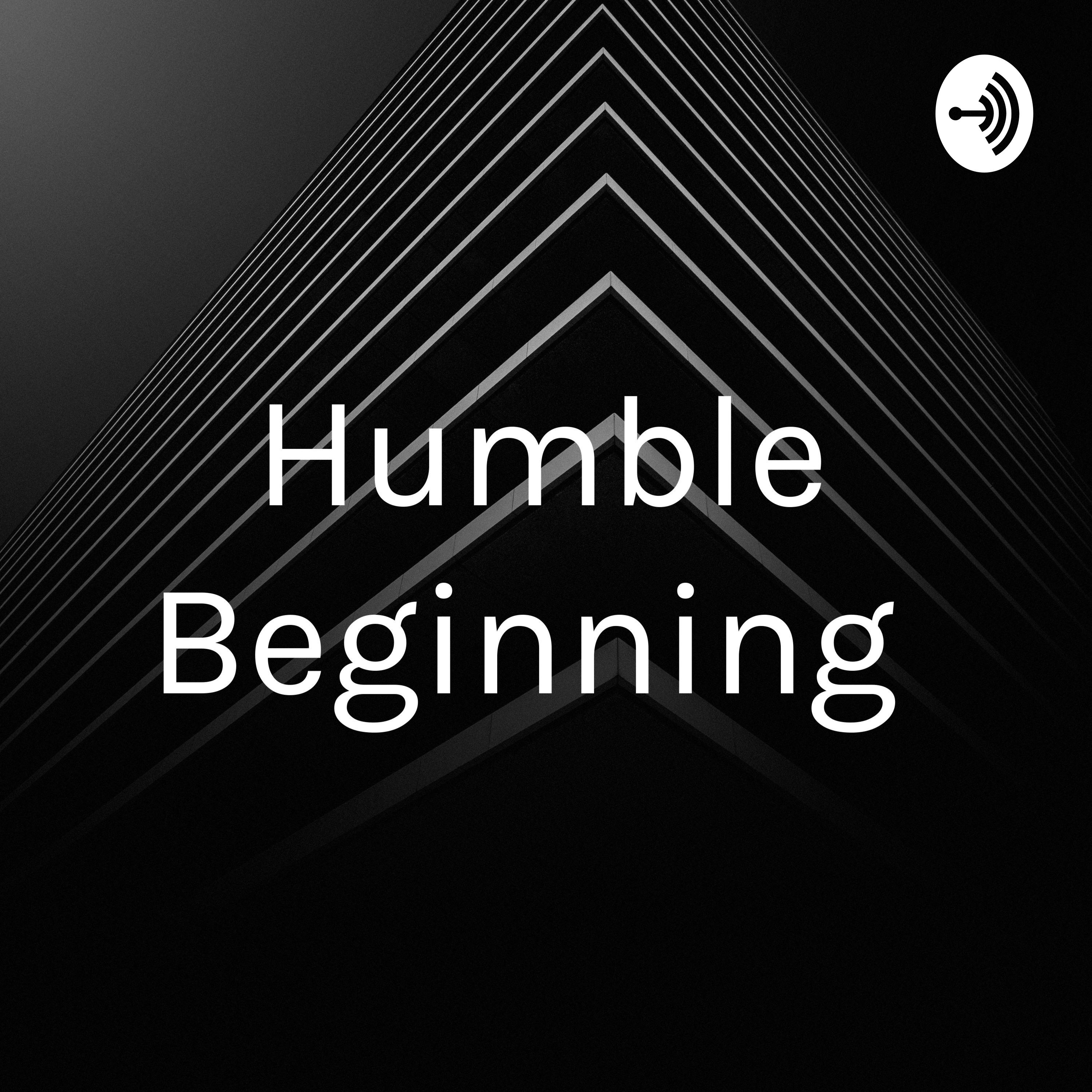 Humble Beginning 