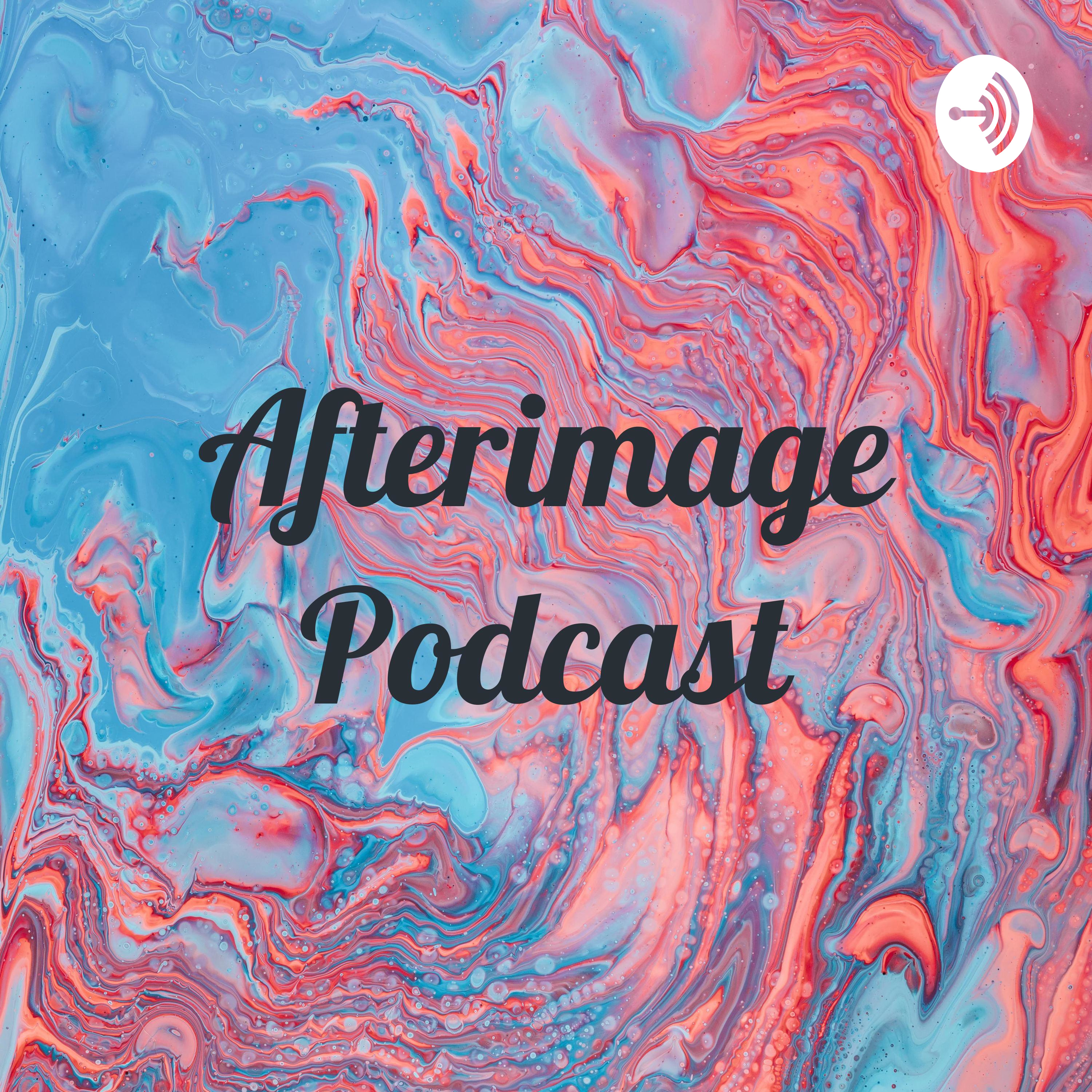 Afterimage Podcast