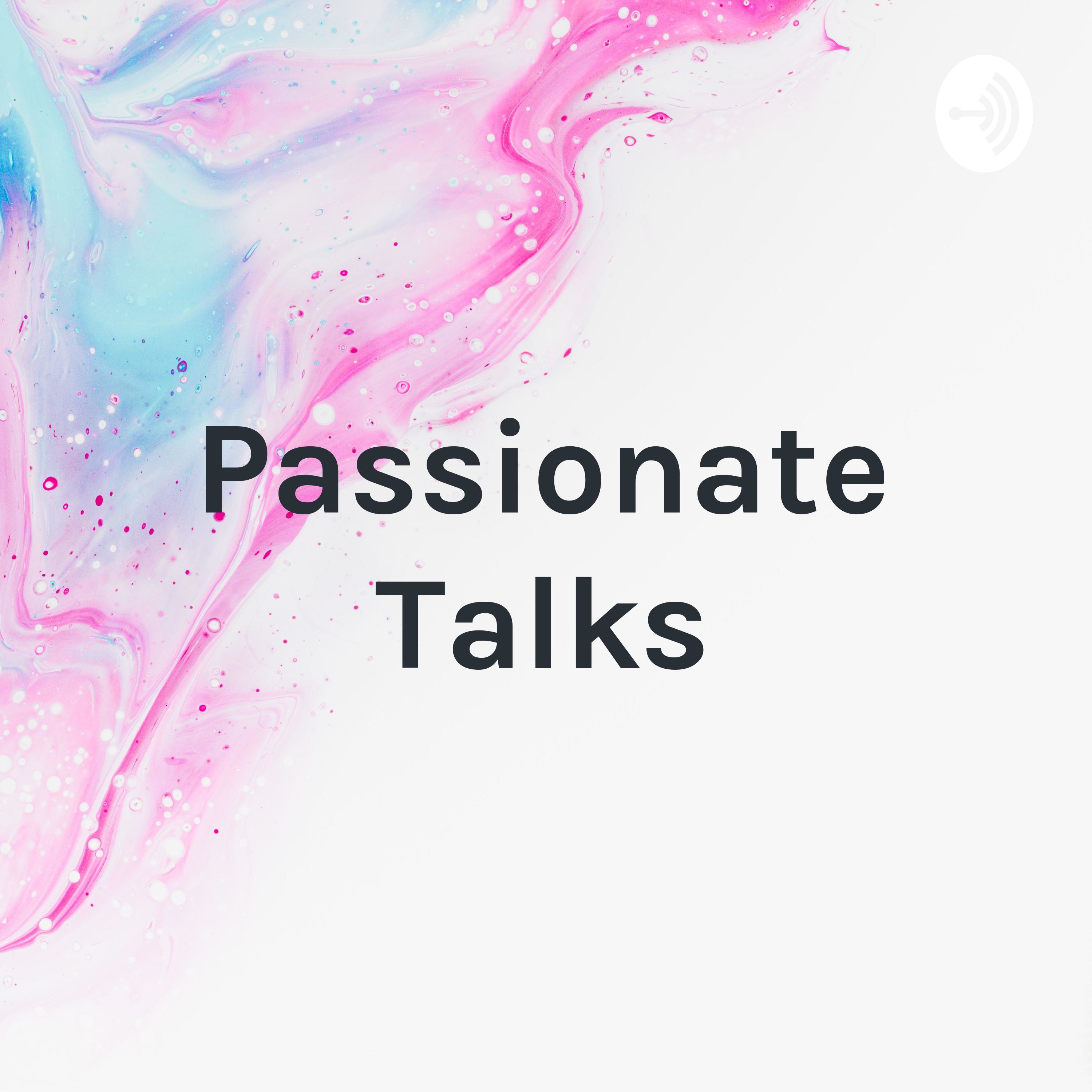 Passionate Talks - with Kofi Anyemedu
