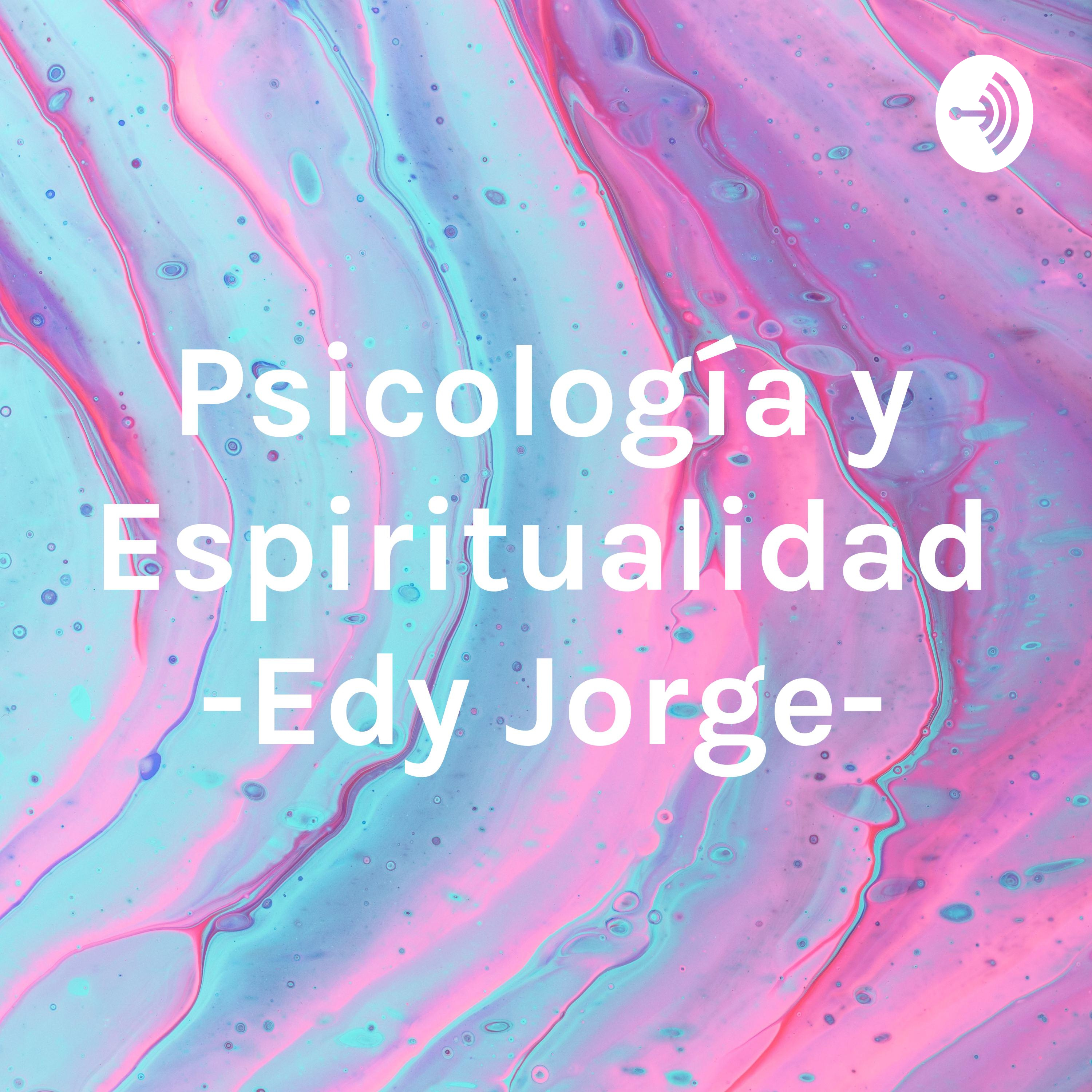 Psicología y Espiritualidad -Edy Jorge-