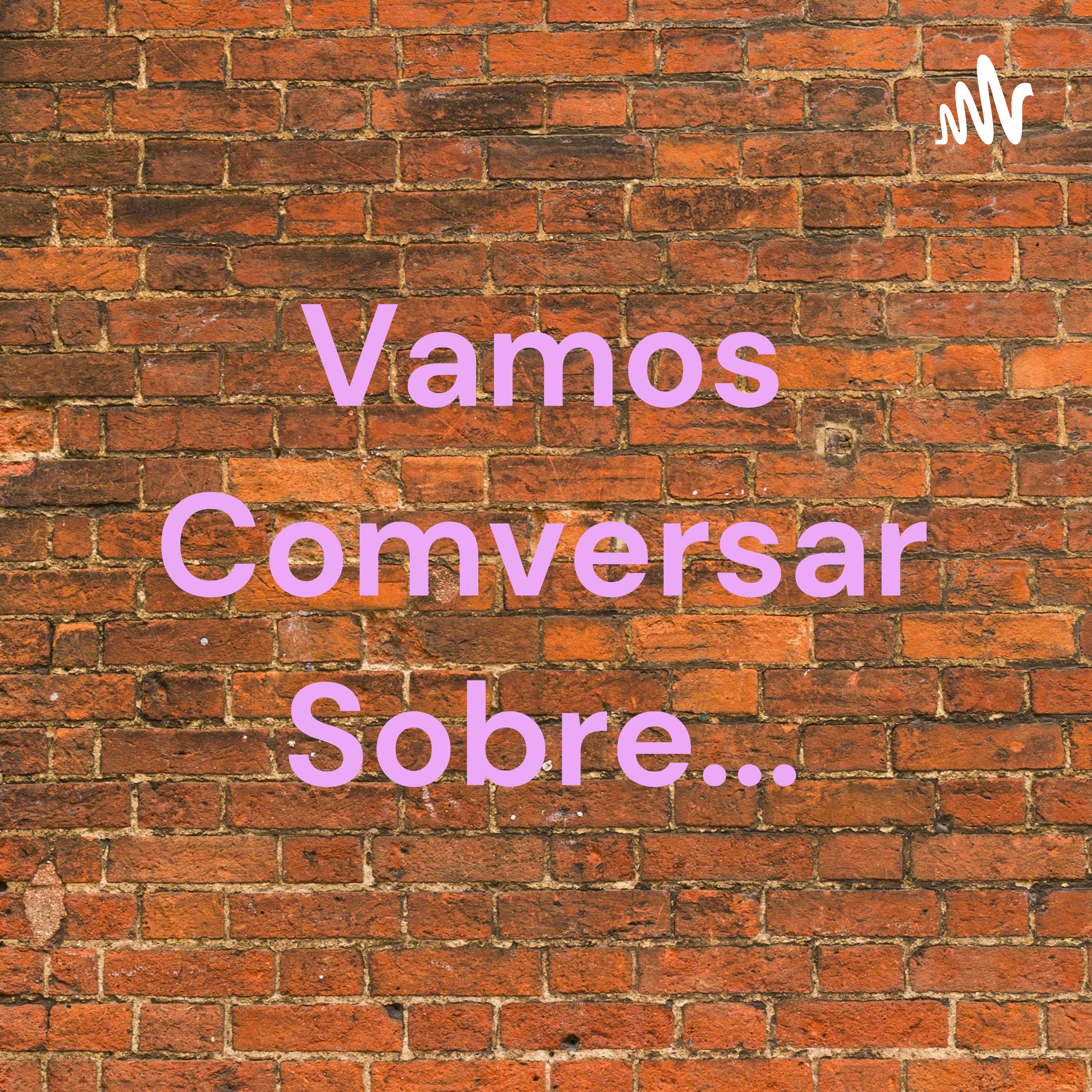 Vamos Comversar Sobre...
