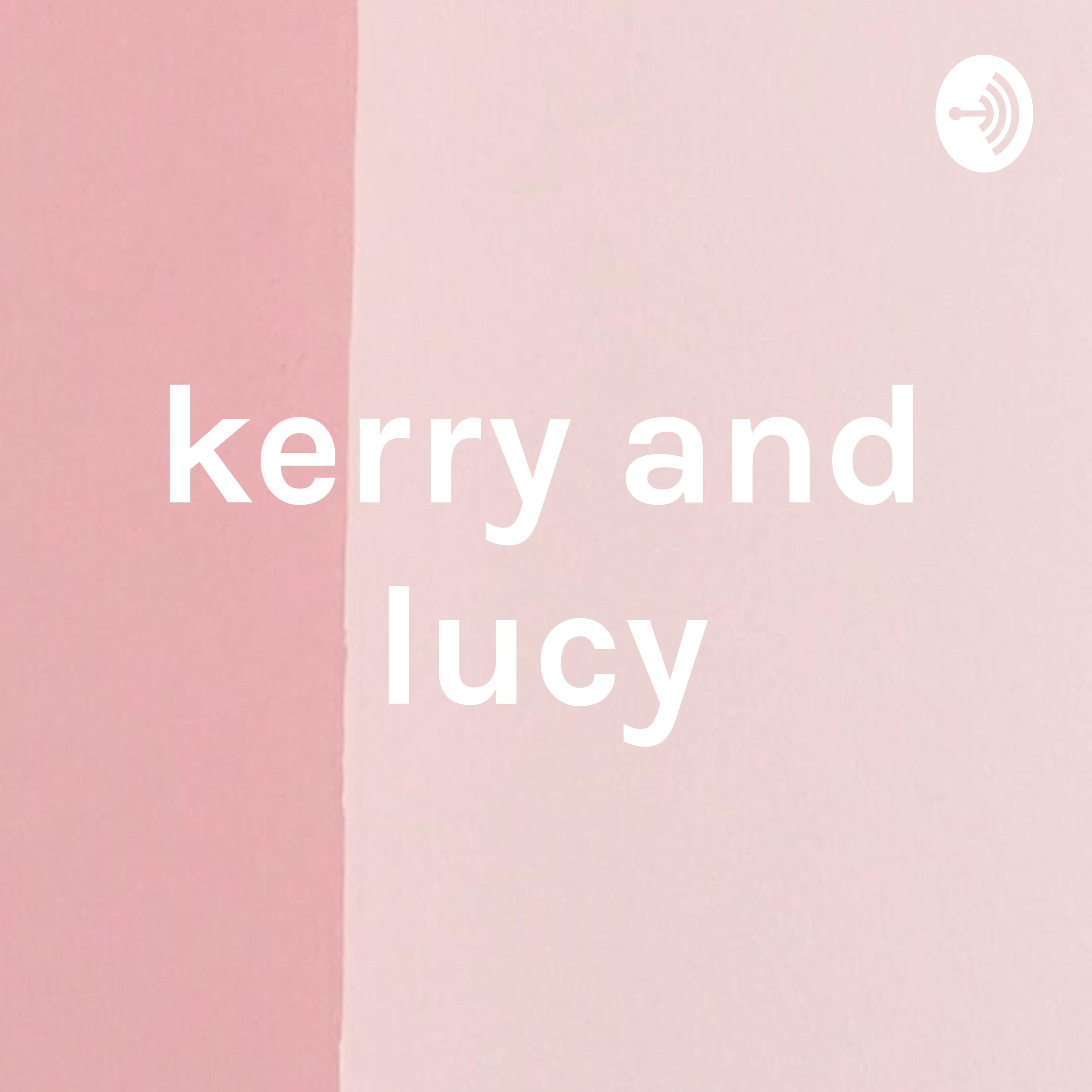 kerry and lucy