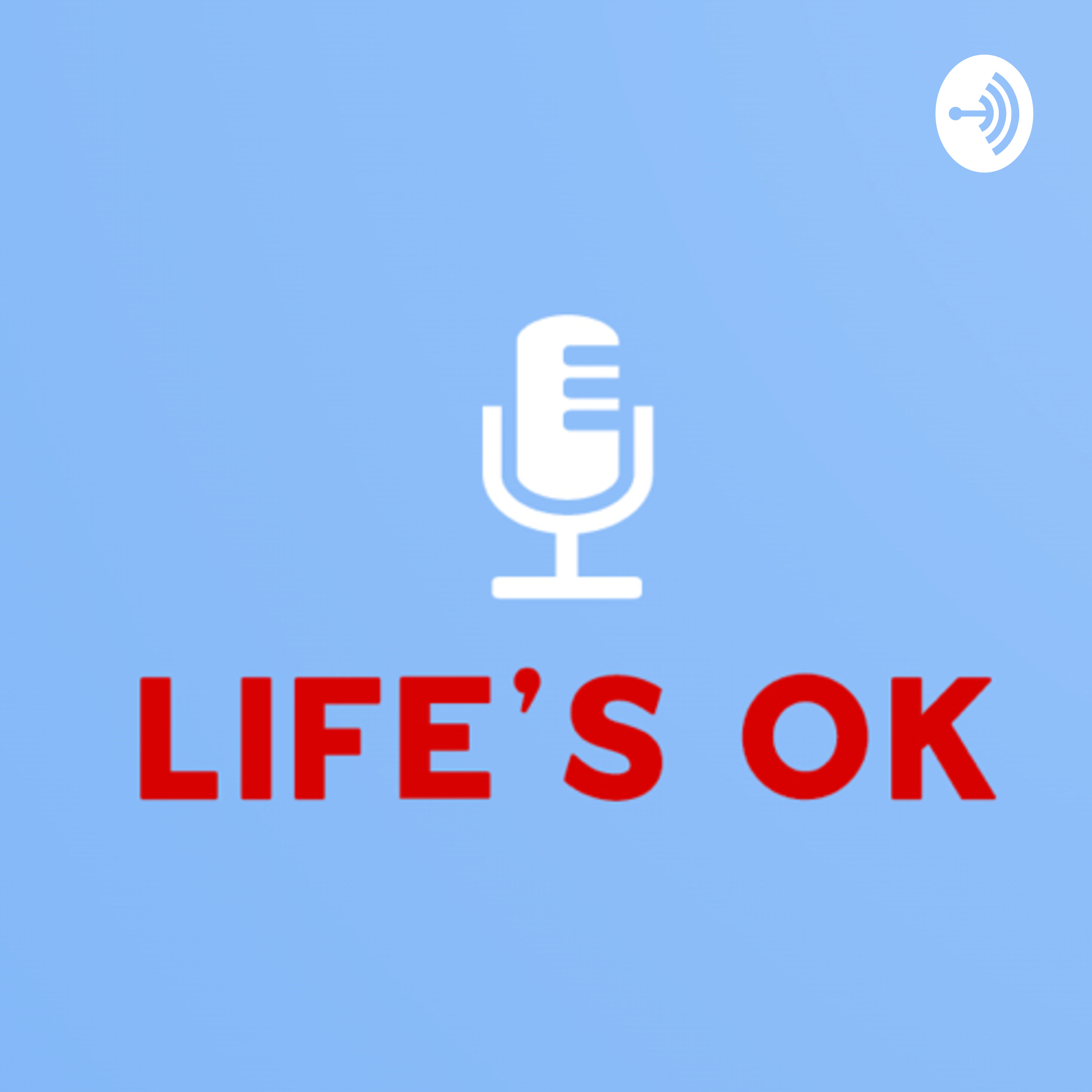 Life\'s Ok Podcast