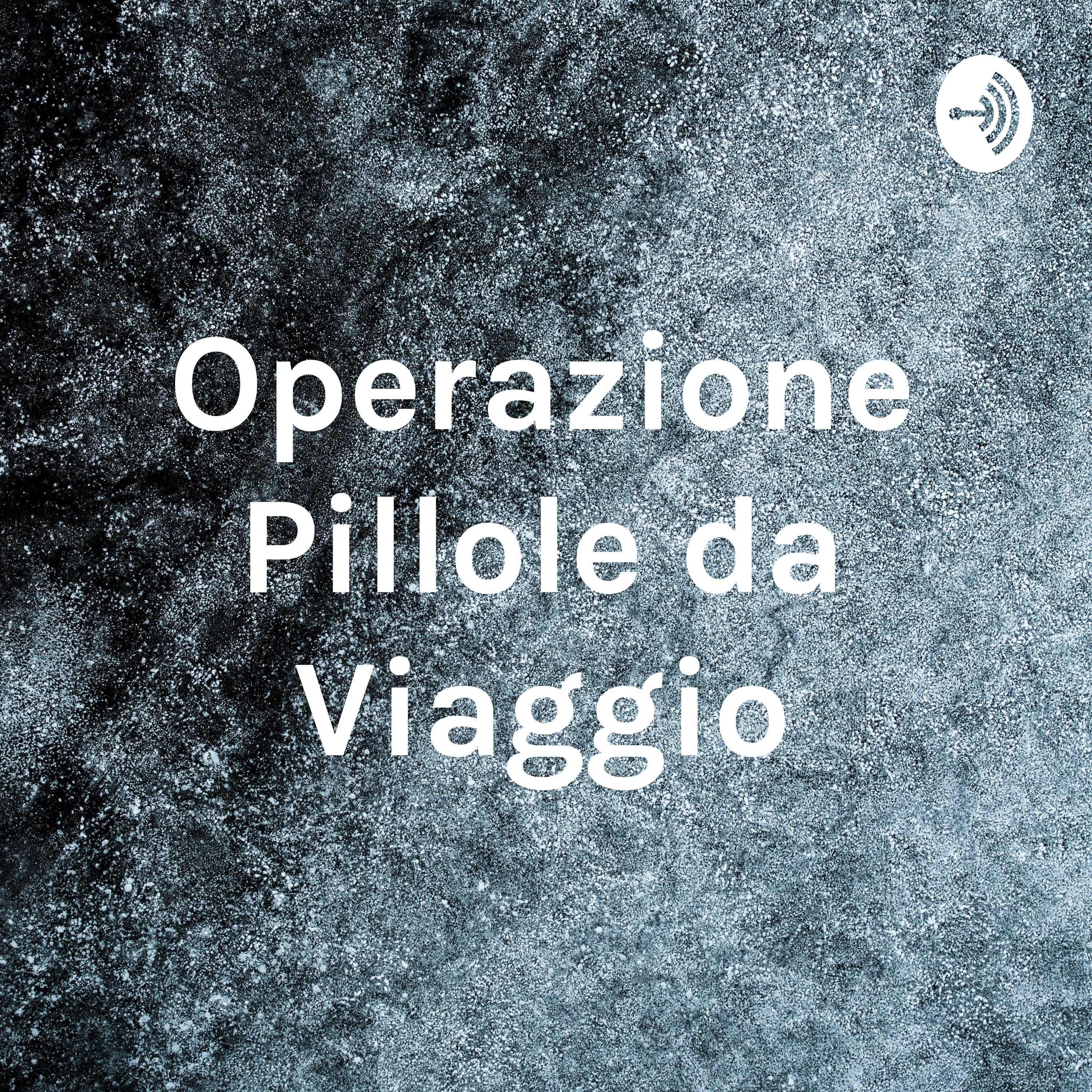 Operazione Pillole da Viaggio