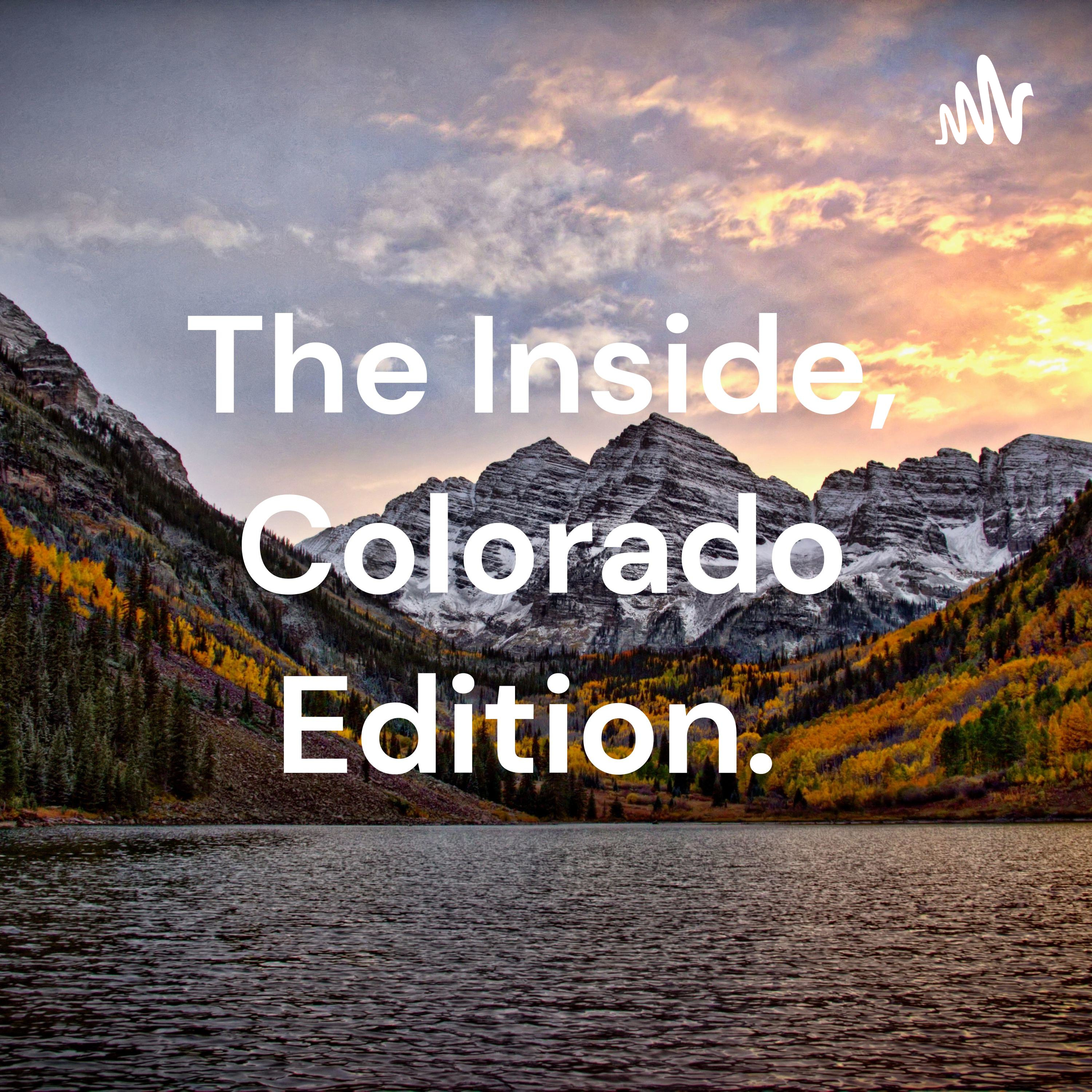 The Inside, Colorado Edition. 