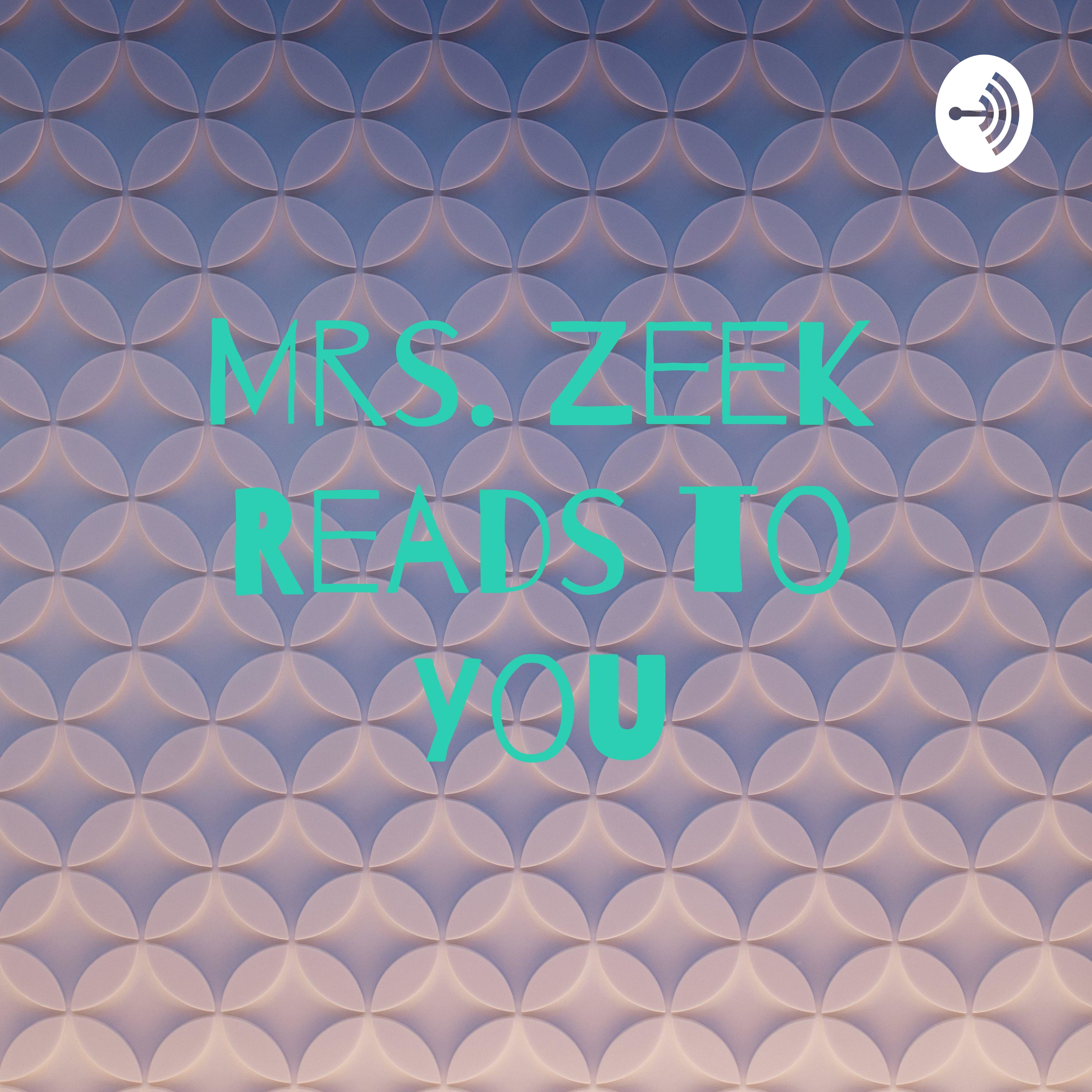 Mrs. Zeek Reads to You
