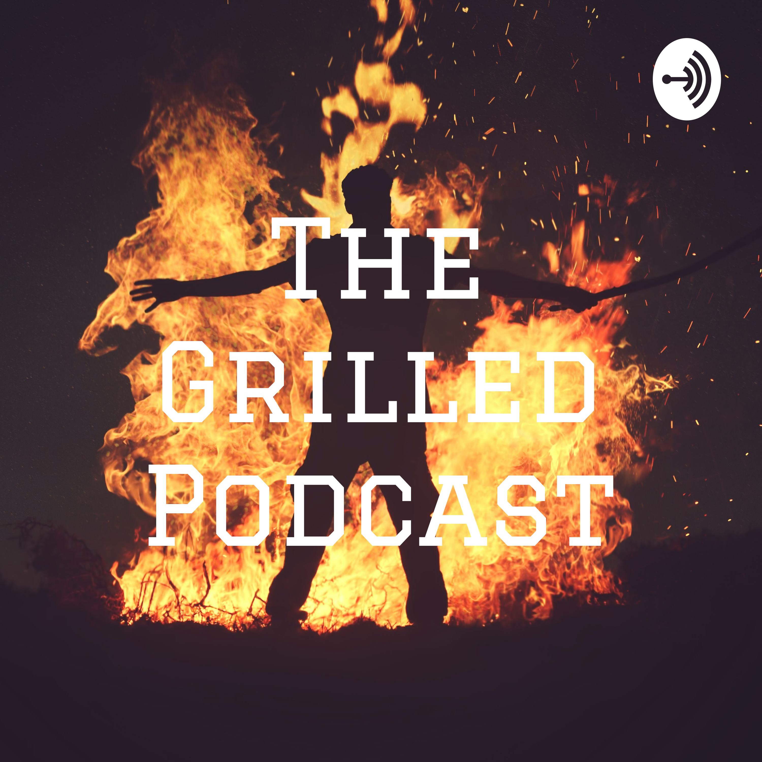 The Grilled Podcast