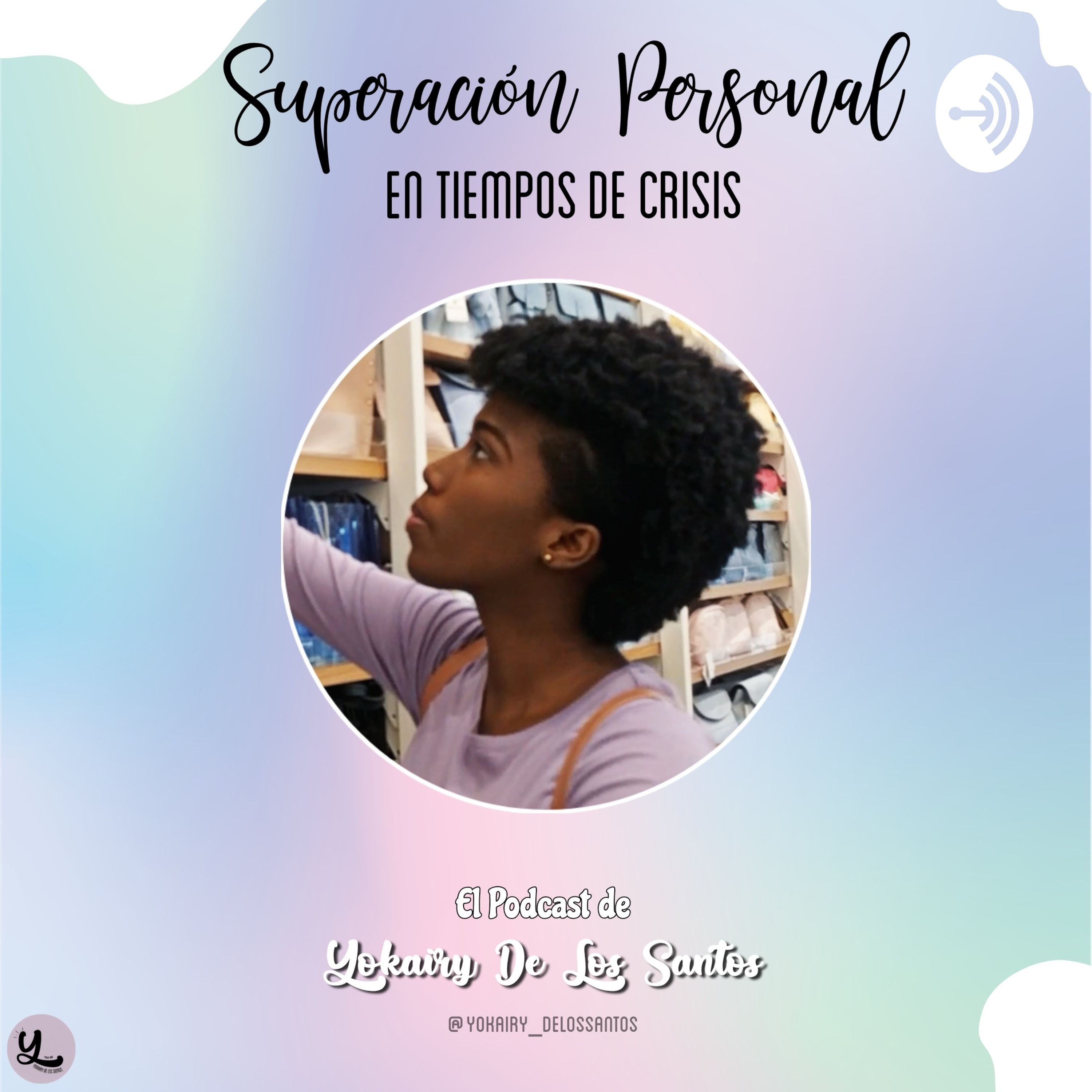 SUPERACIÓN PERSONAL EN TIEMPOS DE CRISIS - Un Podcast Con Yokairy De Los Santos 