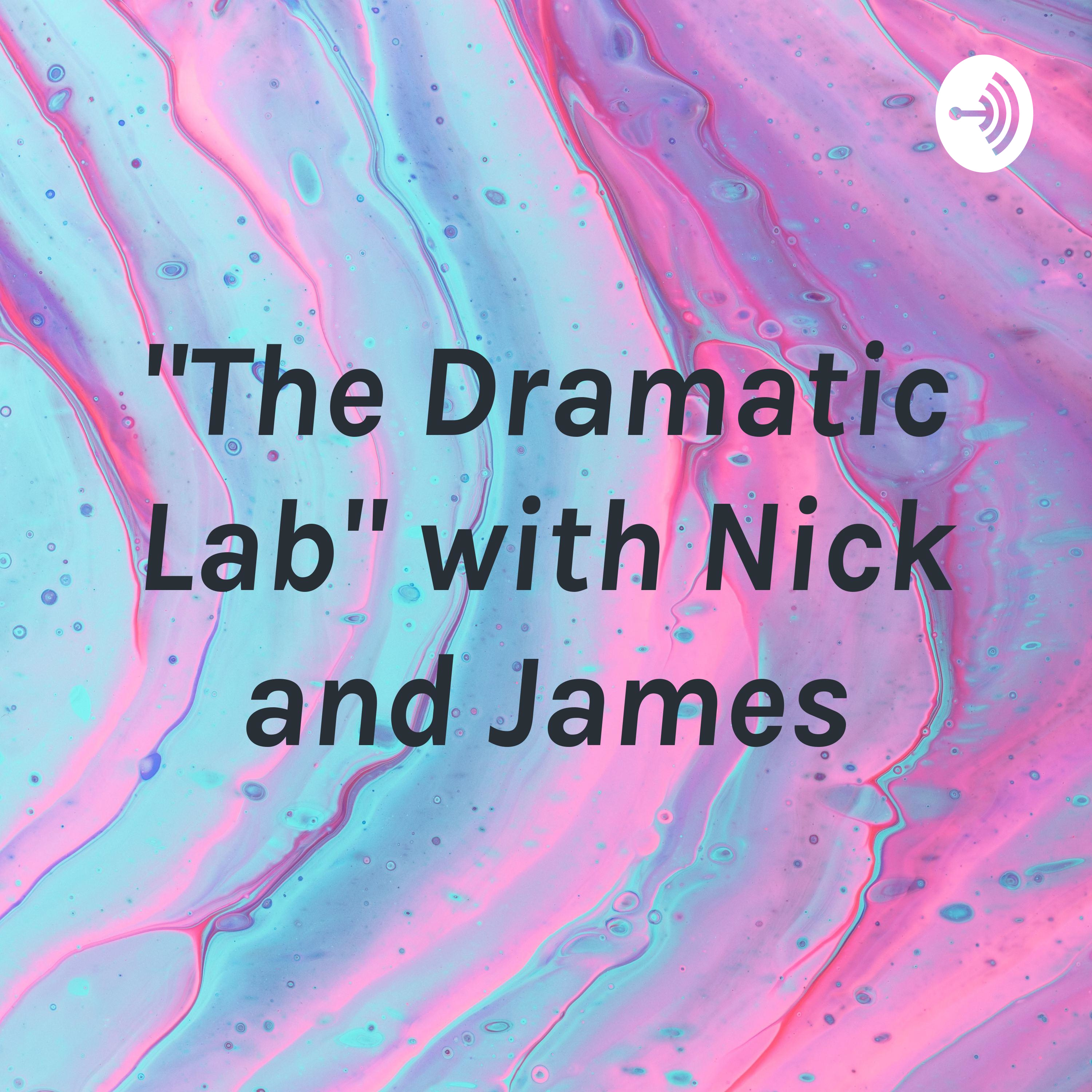 "The Dramatic Lab" with Nick and James