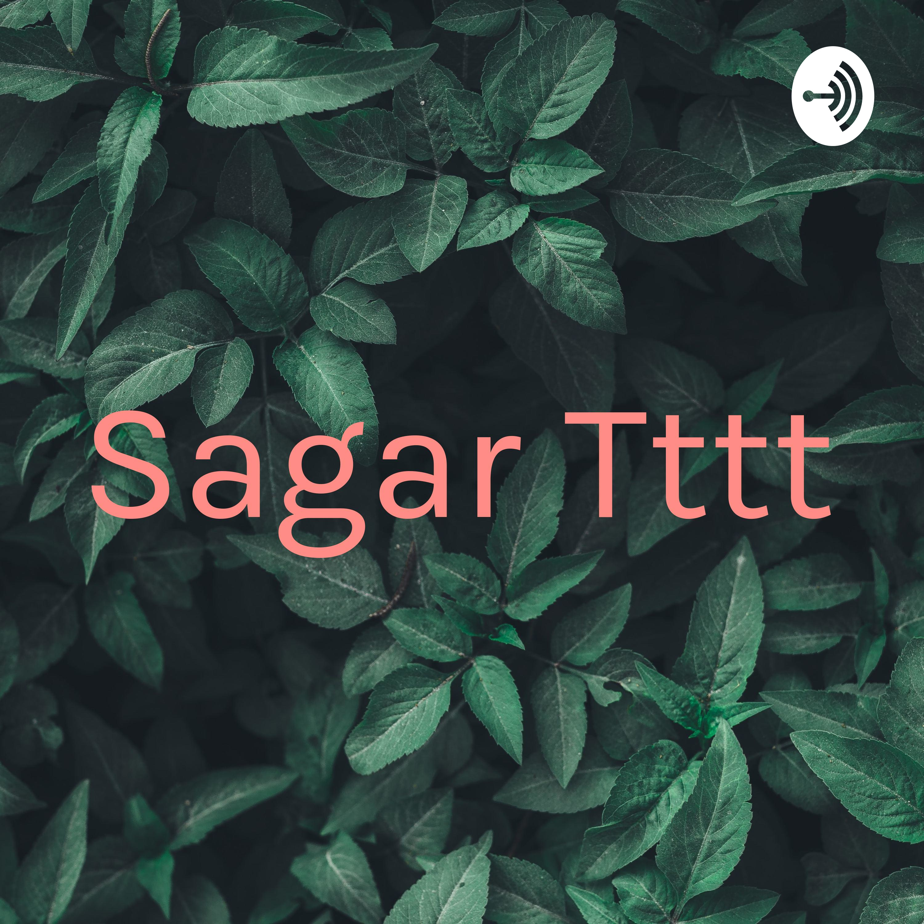 Sagar Tttt podcast artwork
