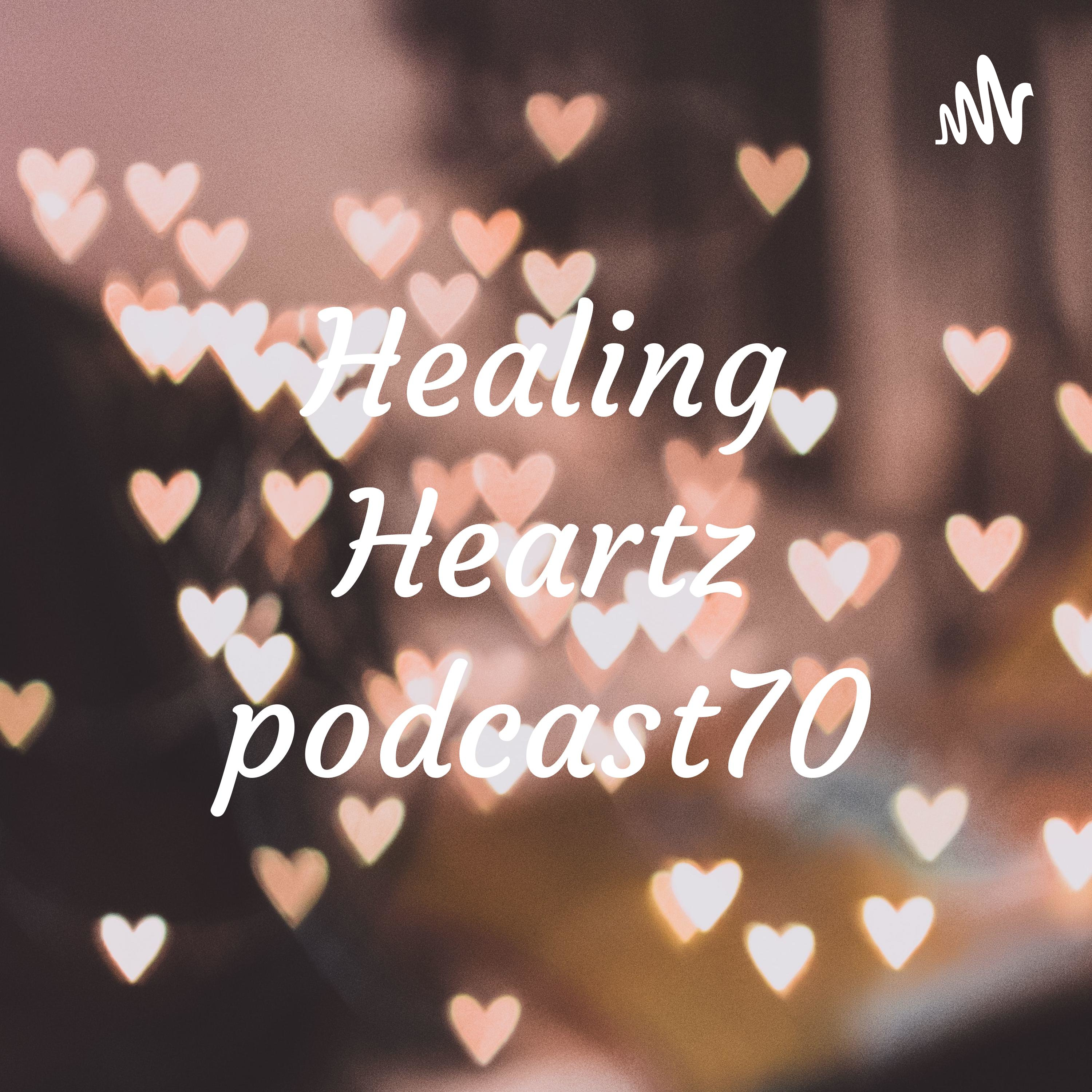 Healing Hearts In Progress Podcast705