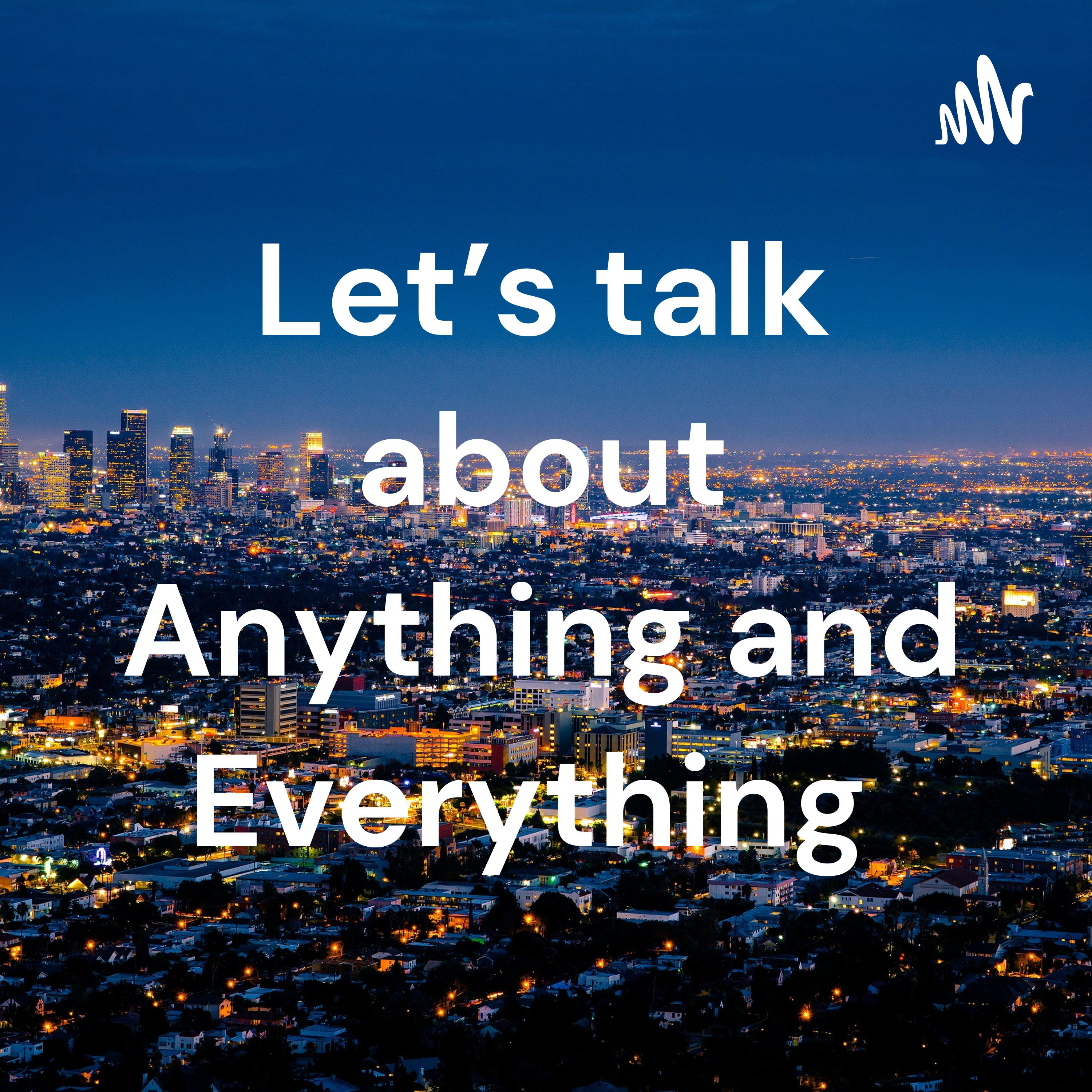 Let's talk about Anything if not Everything cover art