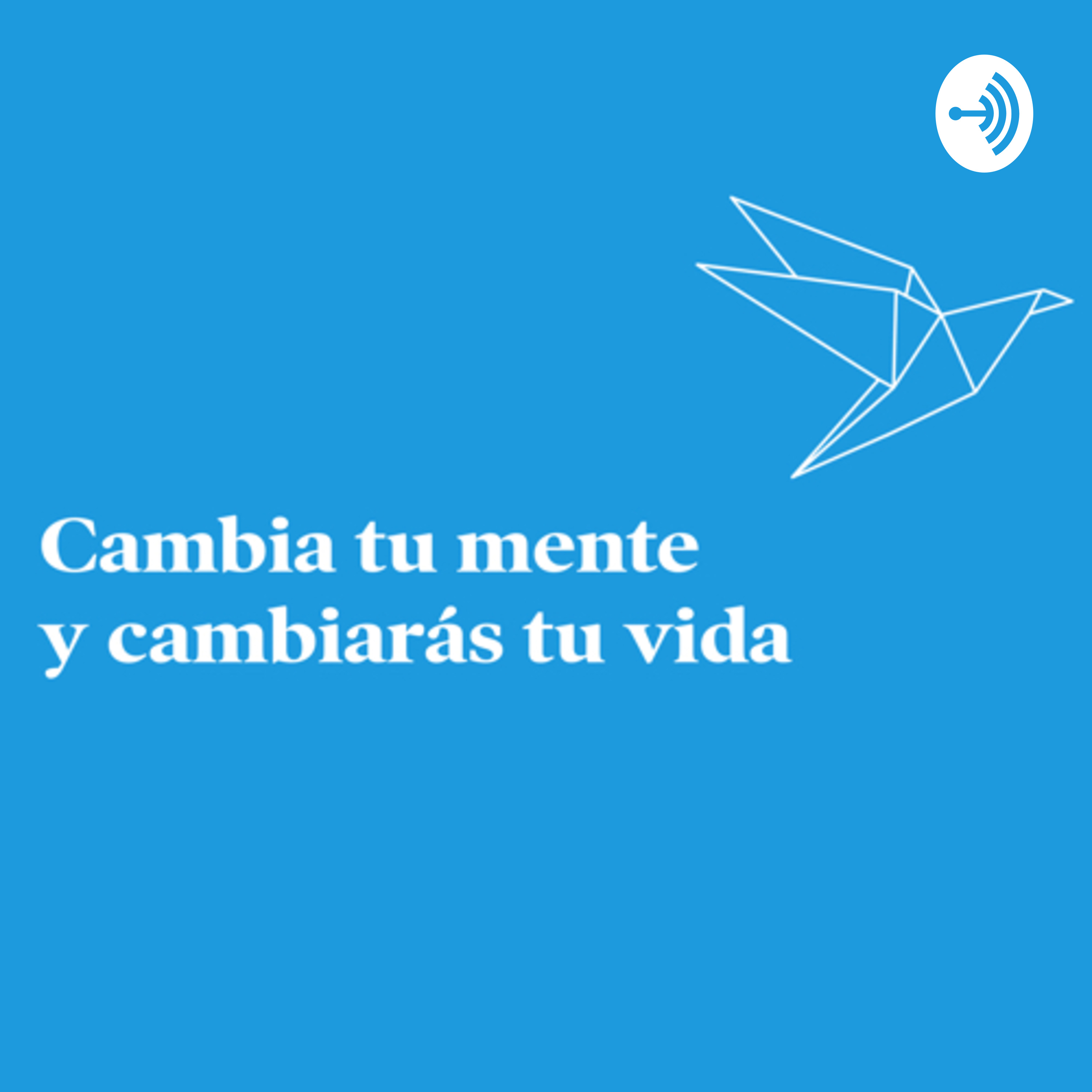 Cambia tu mente y cambiarás tu vida