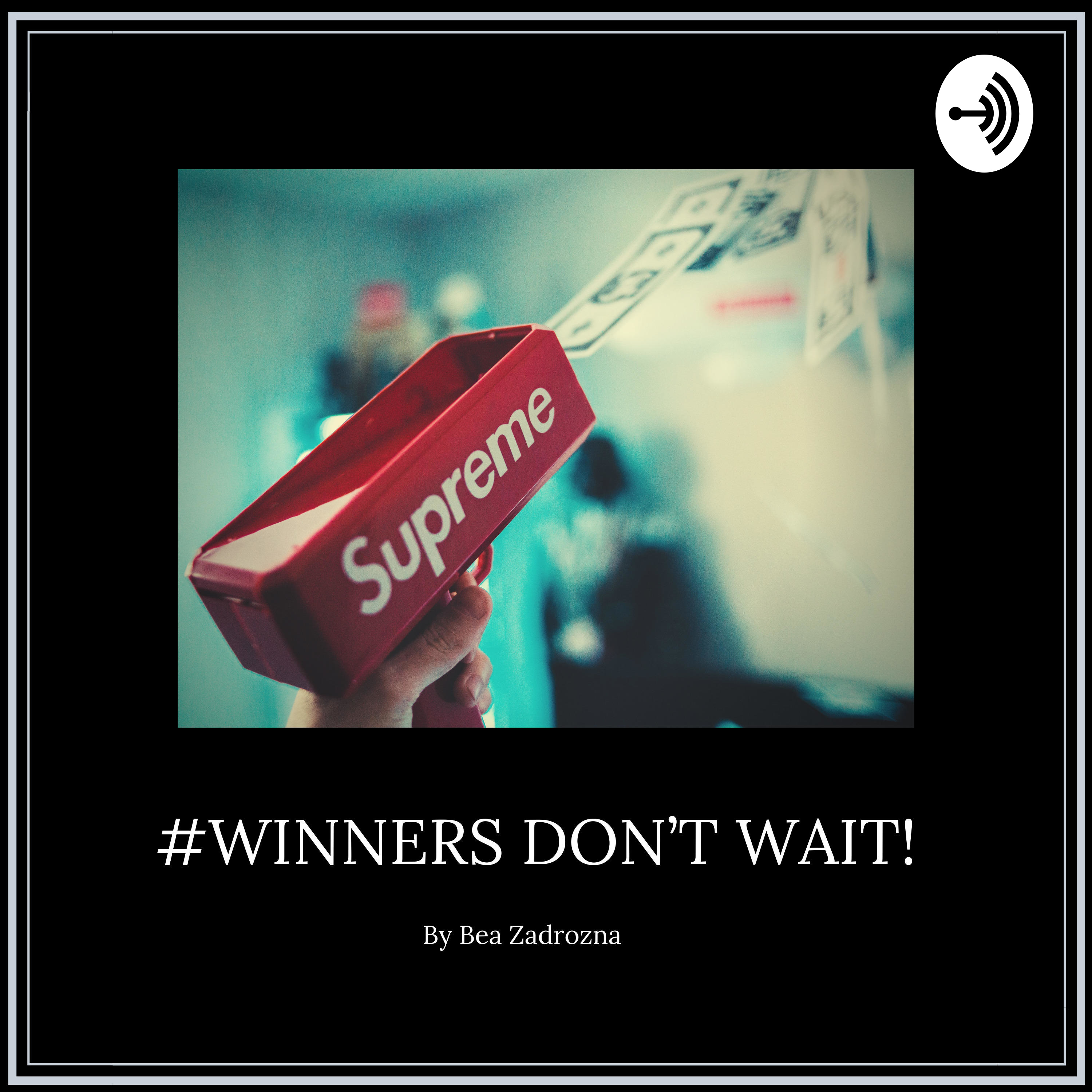 Winners Don’t Wait!