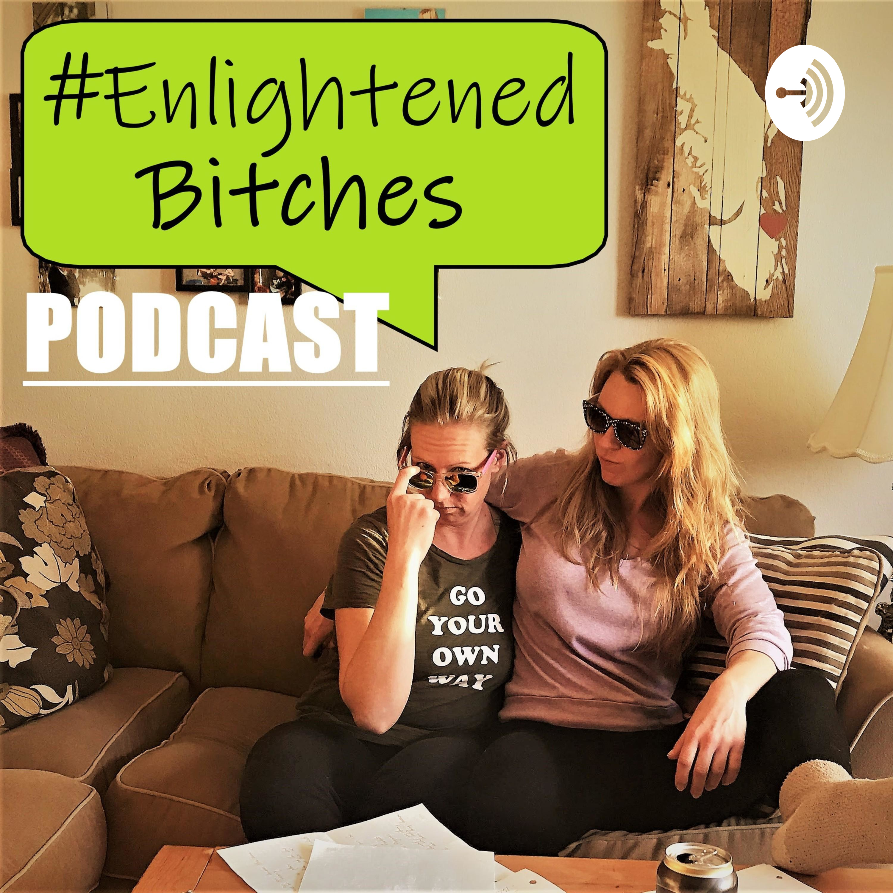 #EnlightenedBitches