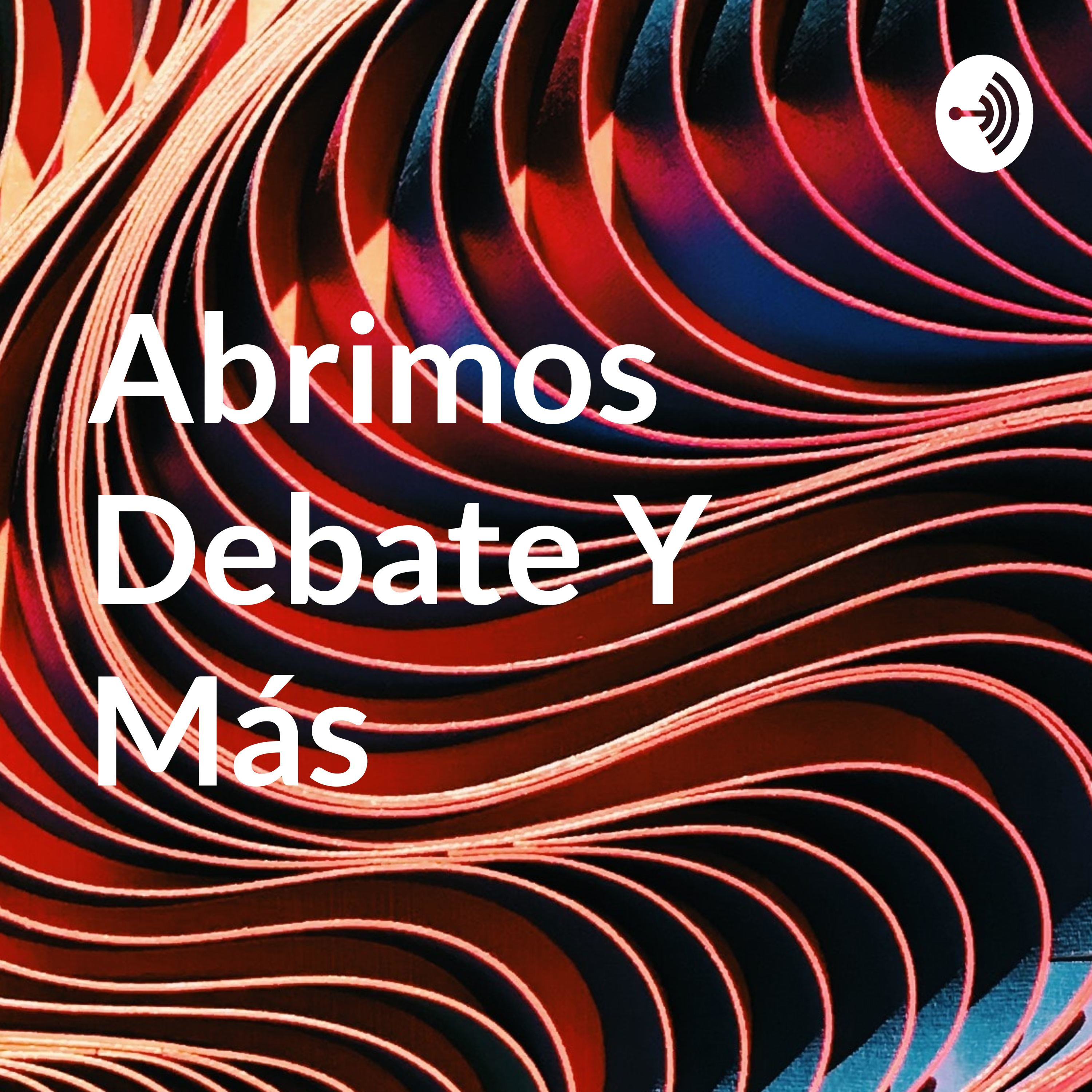 Abrimos Debate Y Más