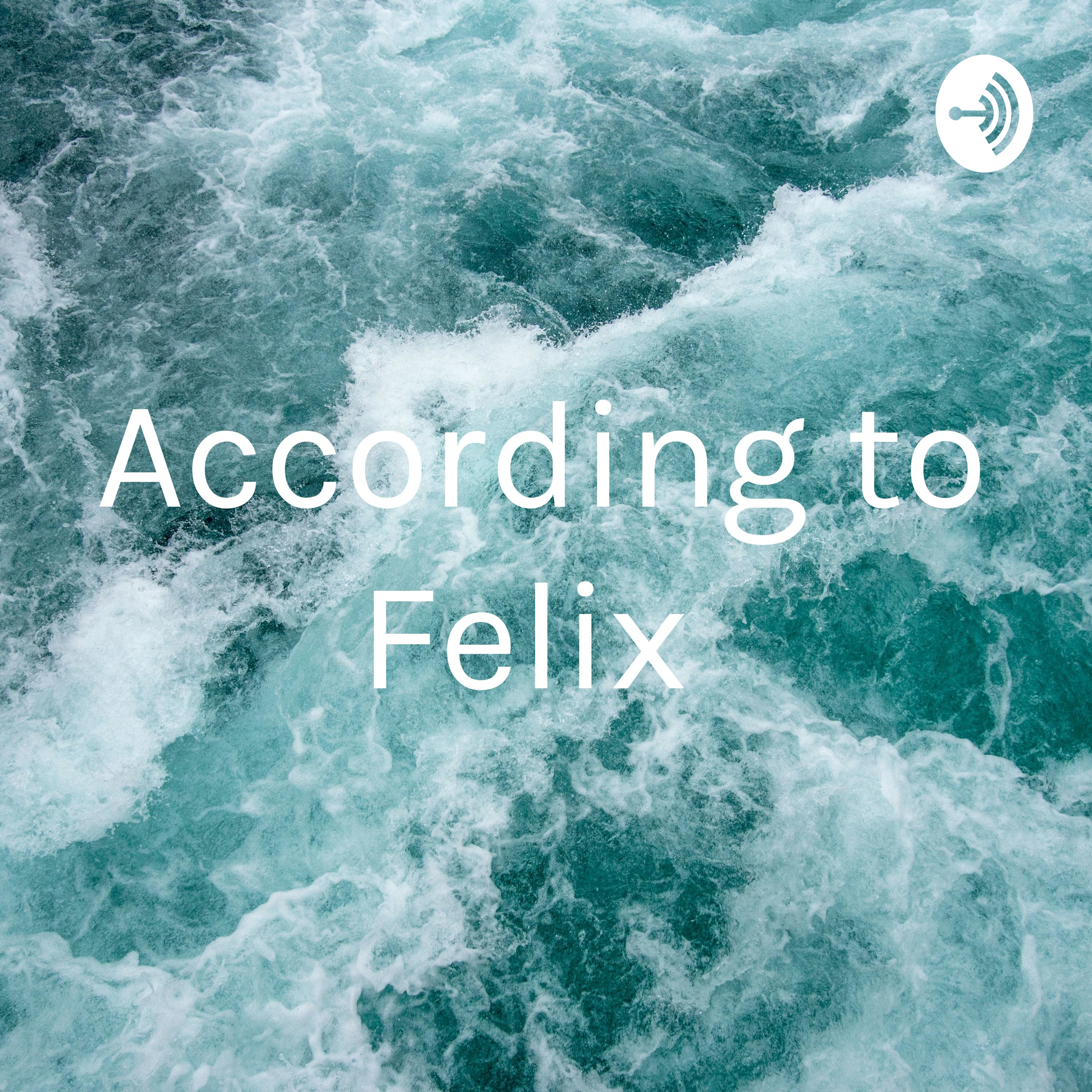 According to Felix 