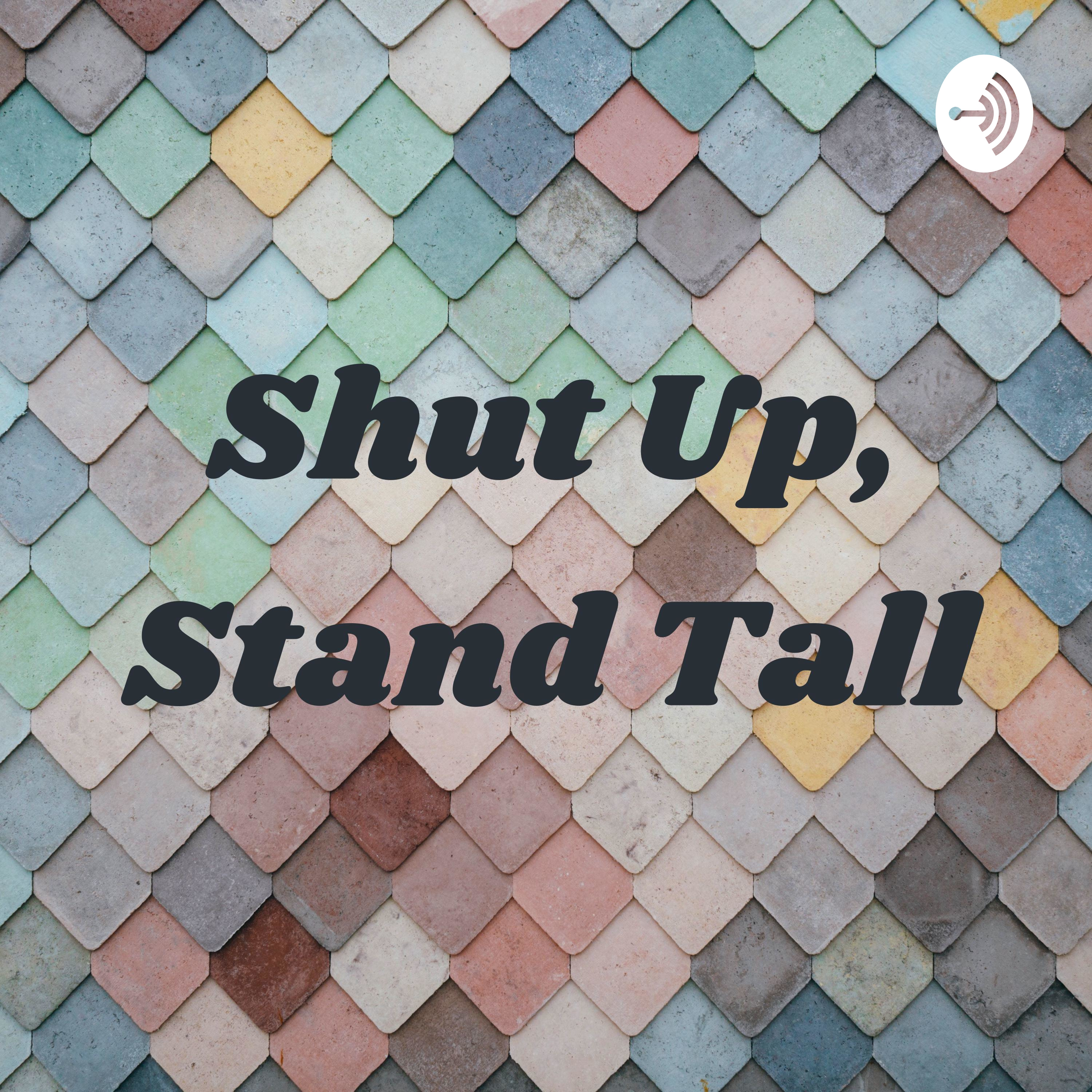 Shut Up, Stand Tall