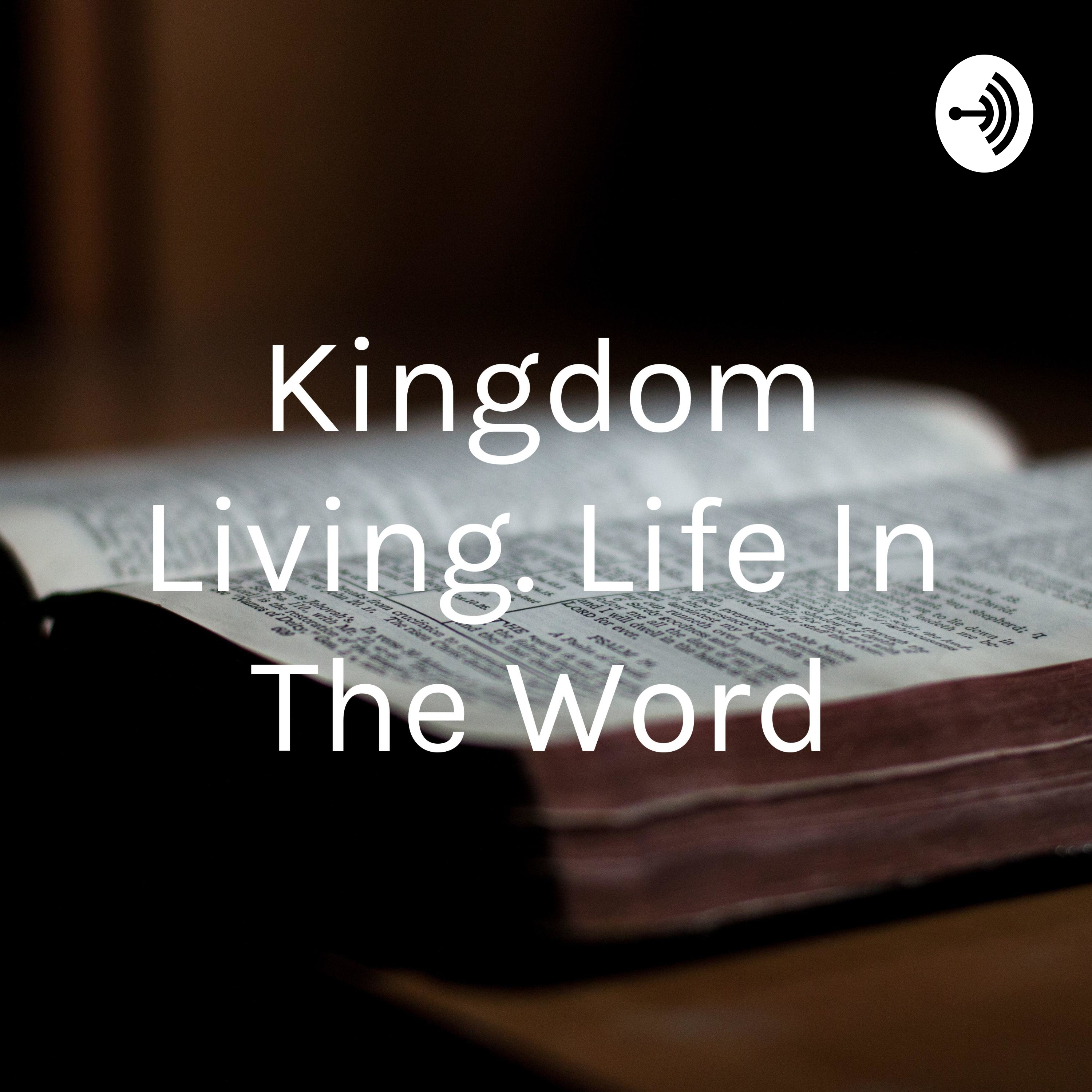 Kingdom Living. Life In The Word