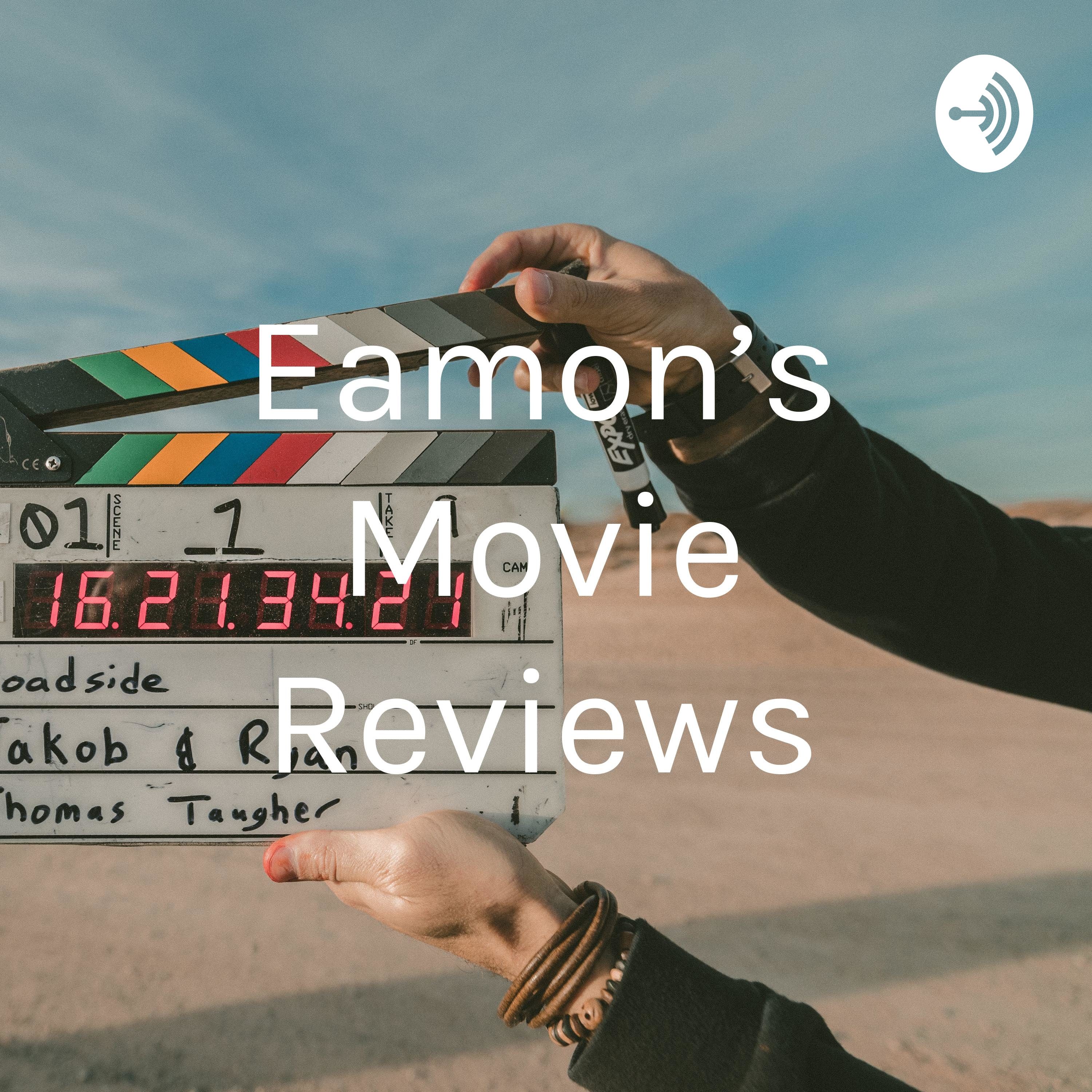 Eamon’s Movie Reviews