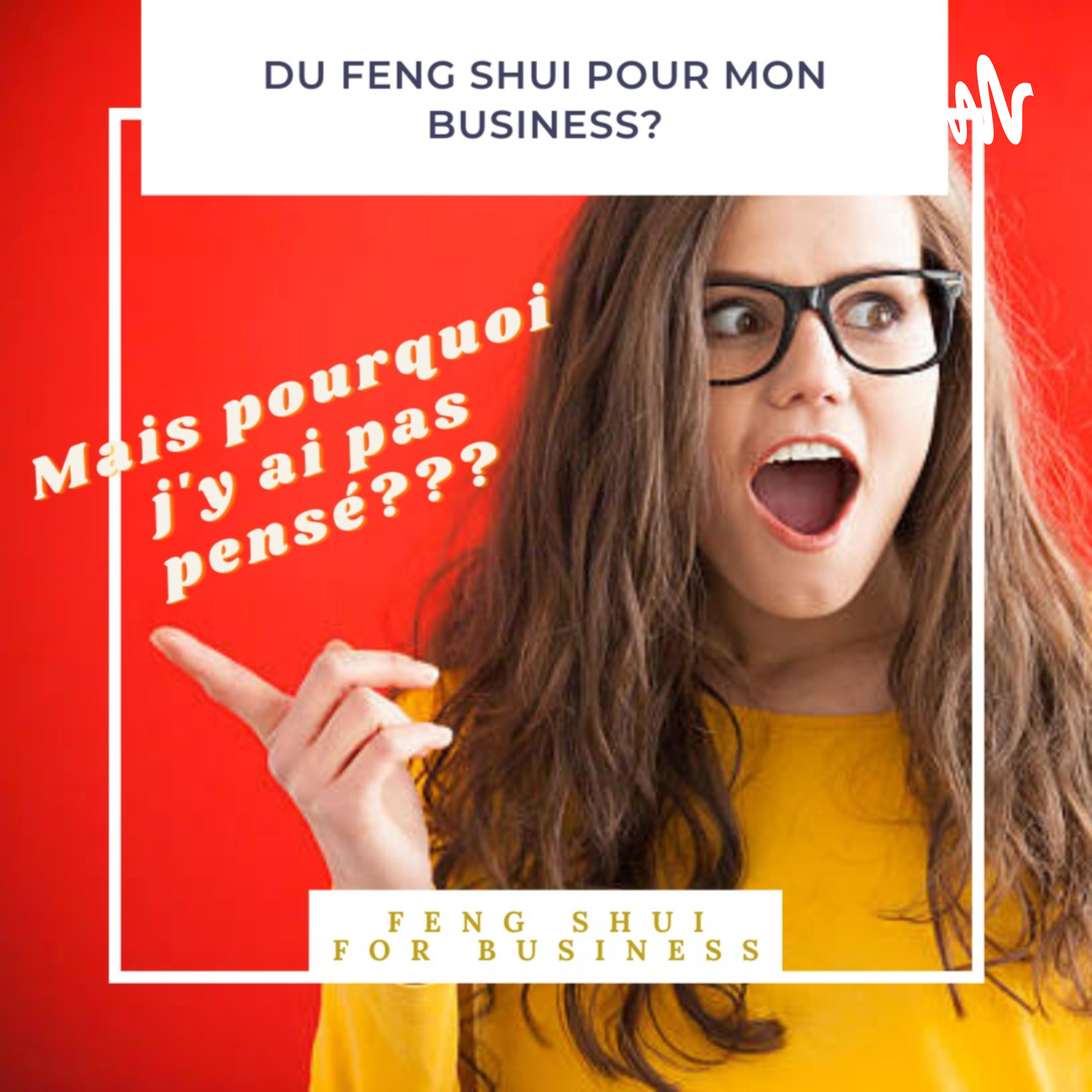 Du Feng Shui pour mon business... mais pourquoi j'y ai pas pensé???