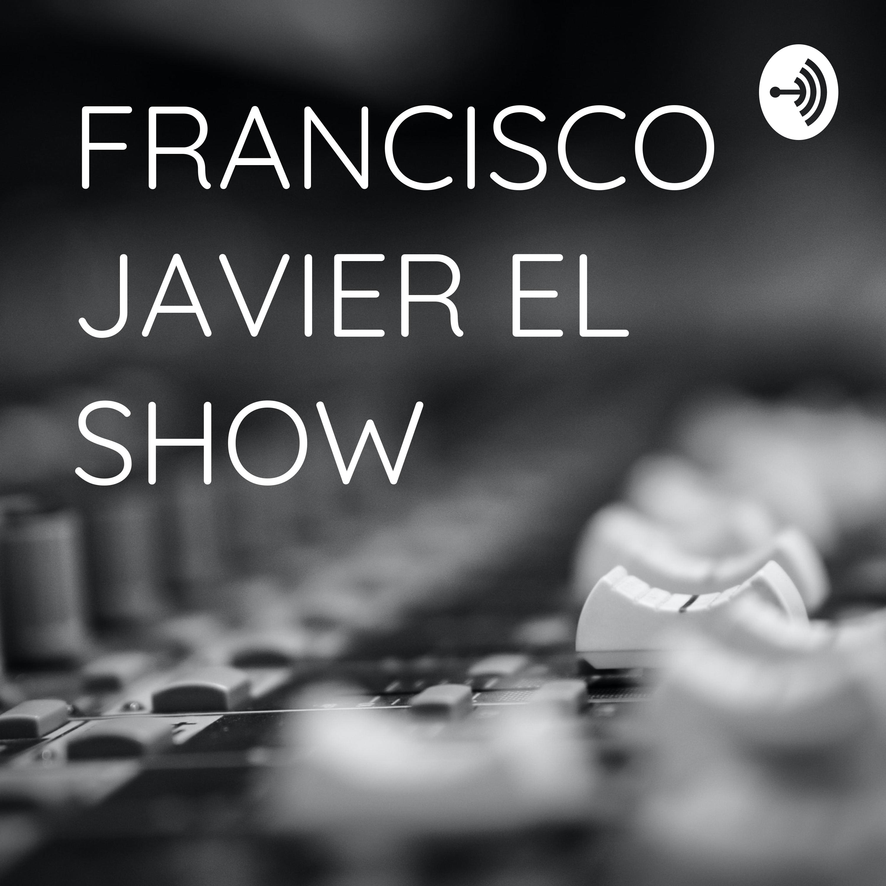 FRANCISCO JAVIER EL SHOW