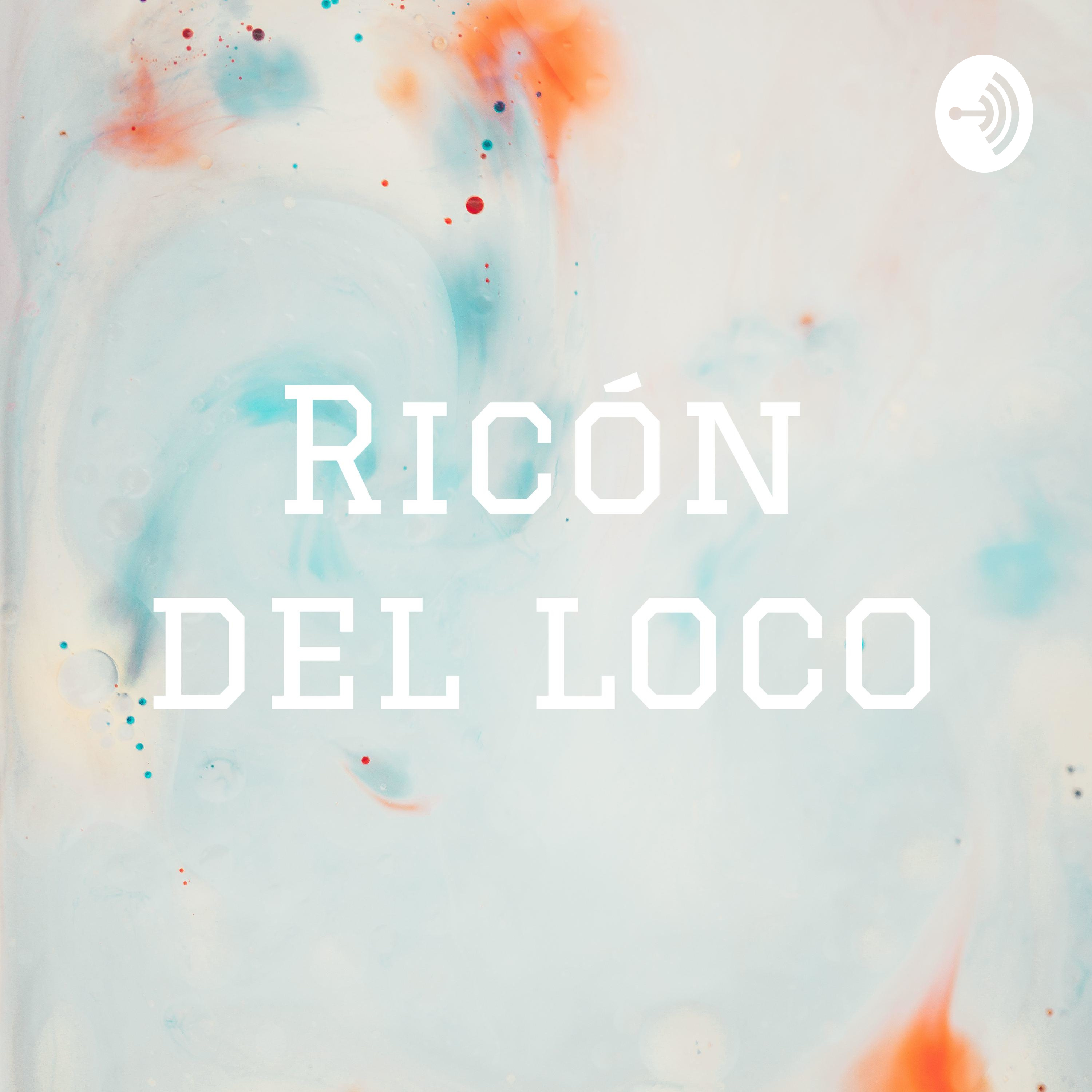 Ricón del loco podcast artwork