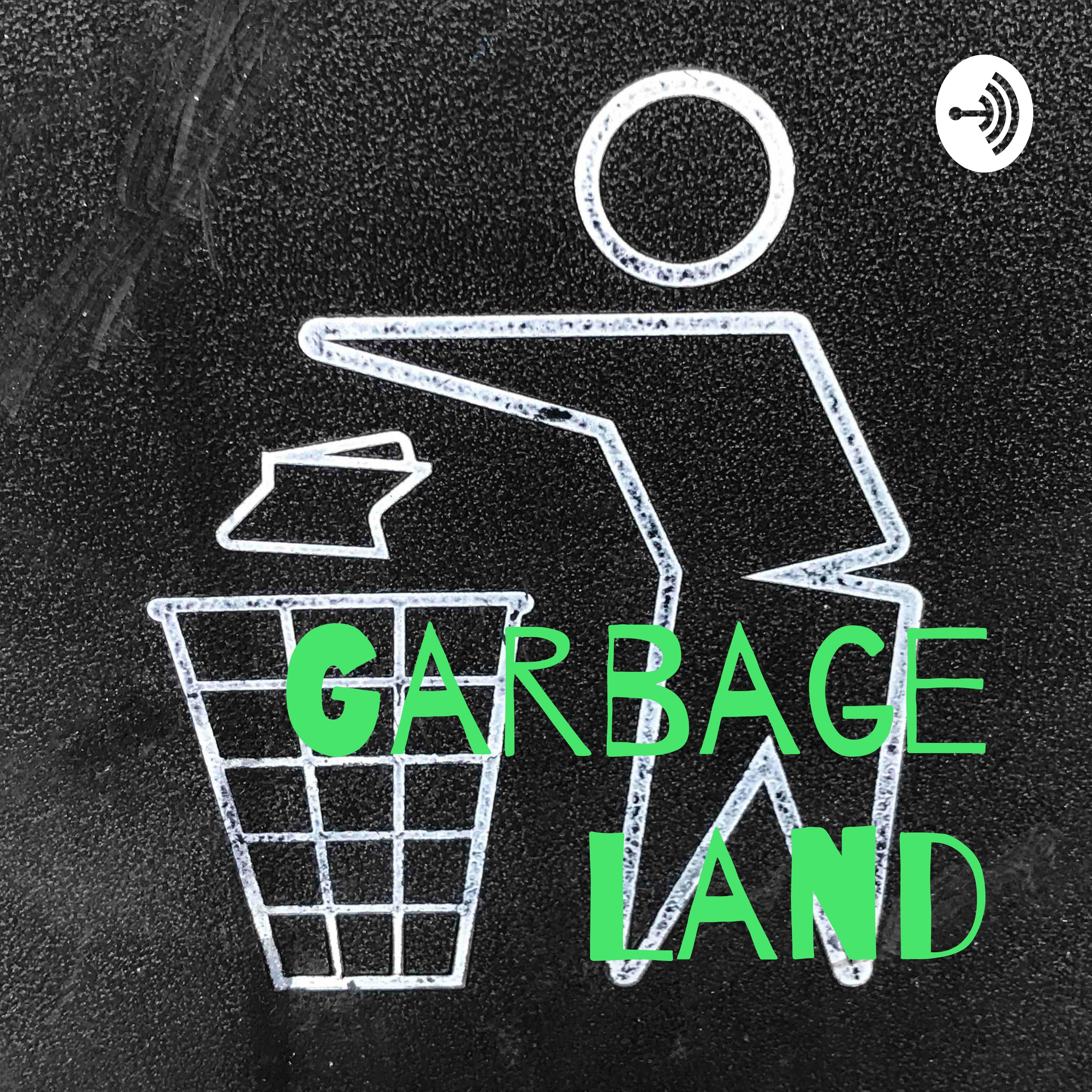 Garbage Land