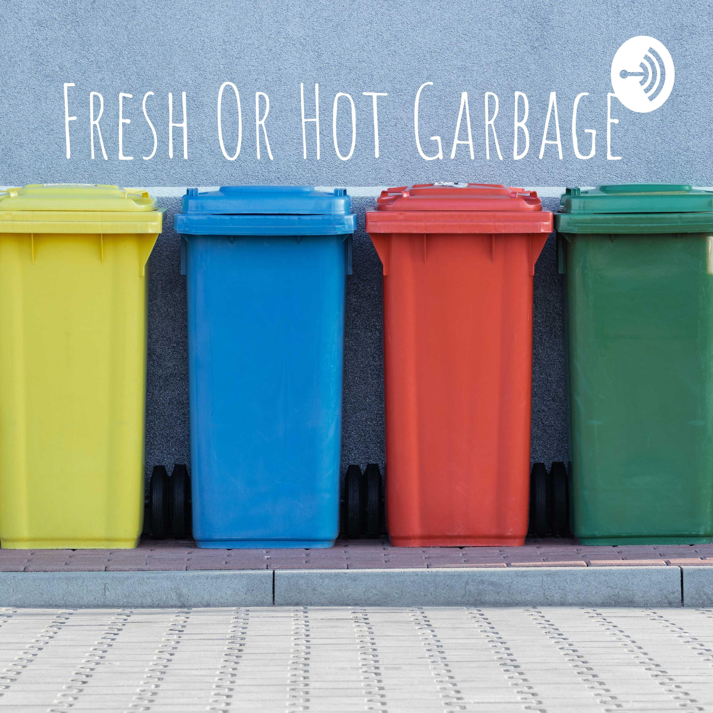 Fresh Or Hot Garbage?