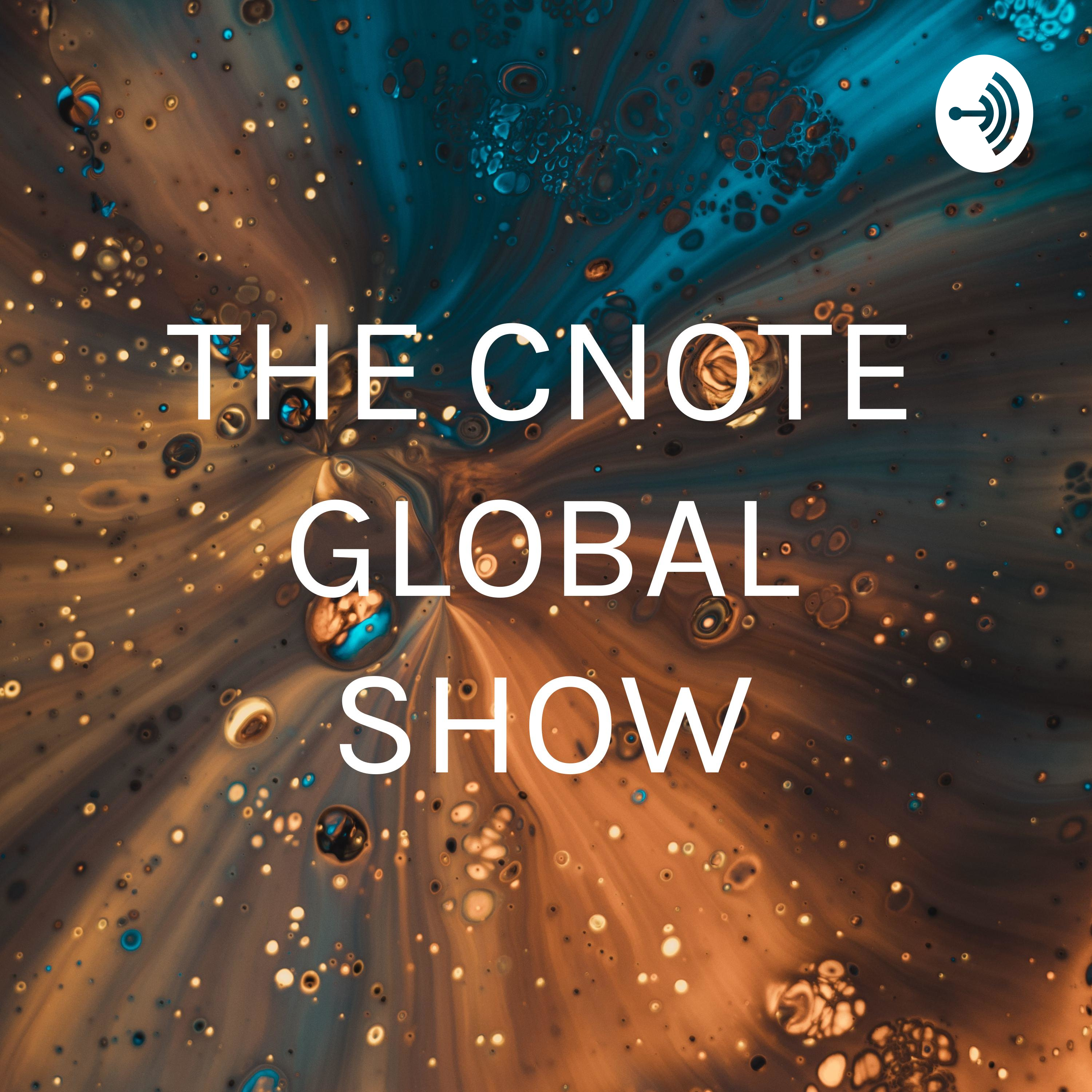 THE CNOTE GLOBAL SHOW
