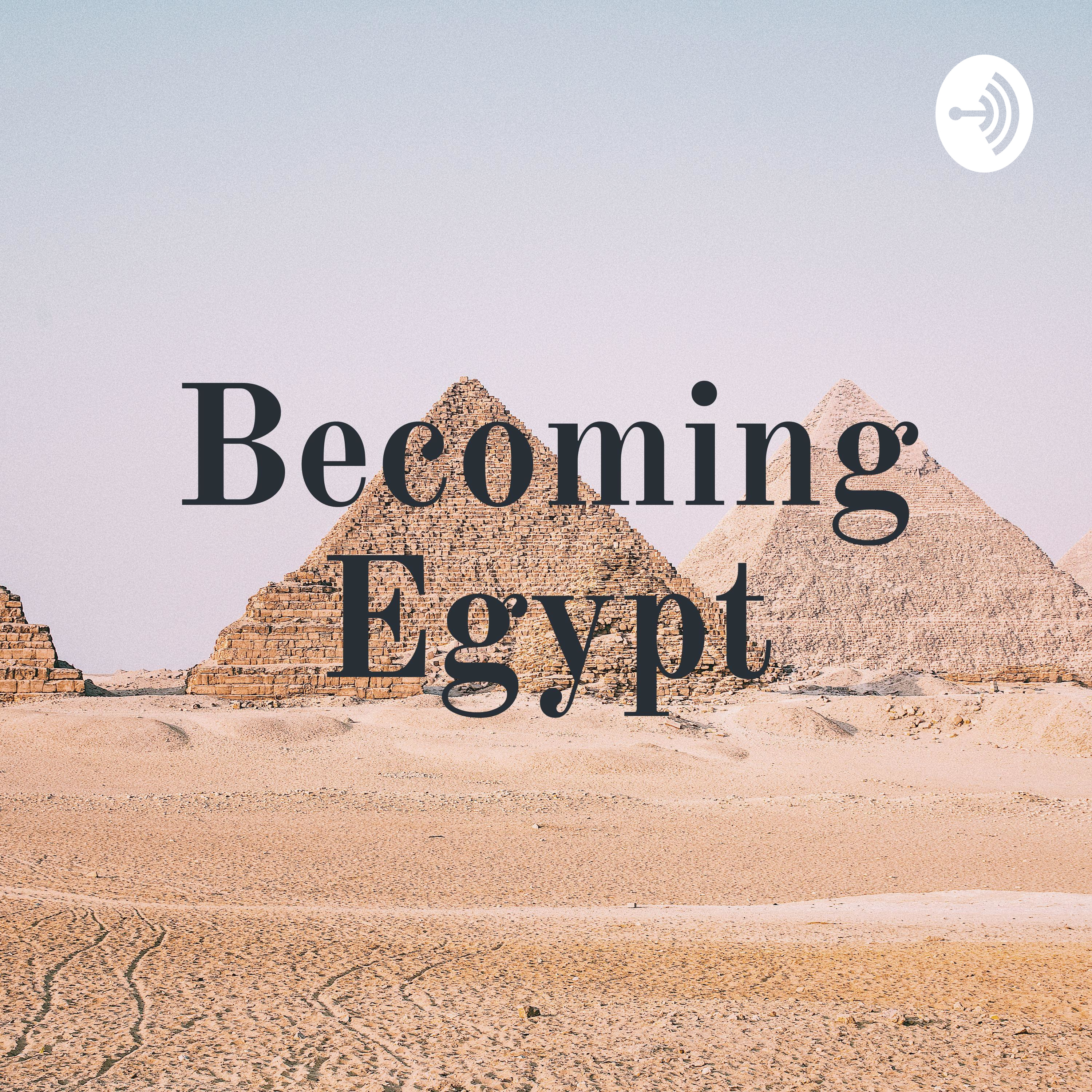 Becoming Egypt