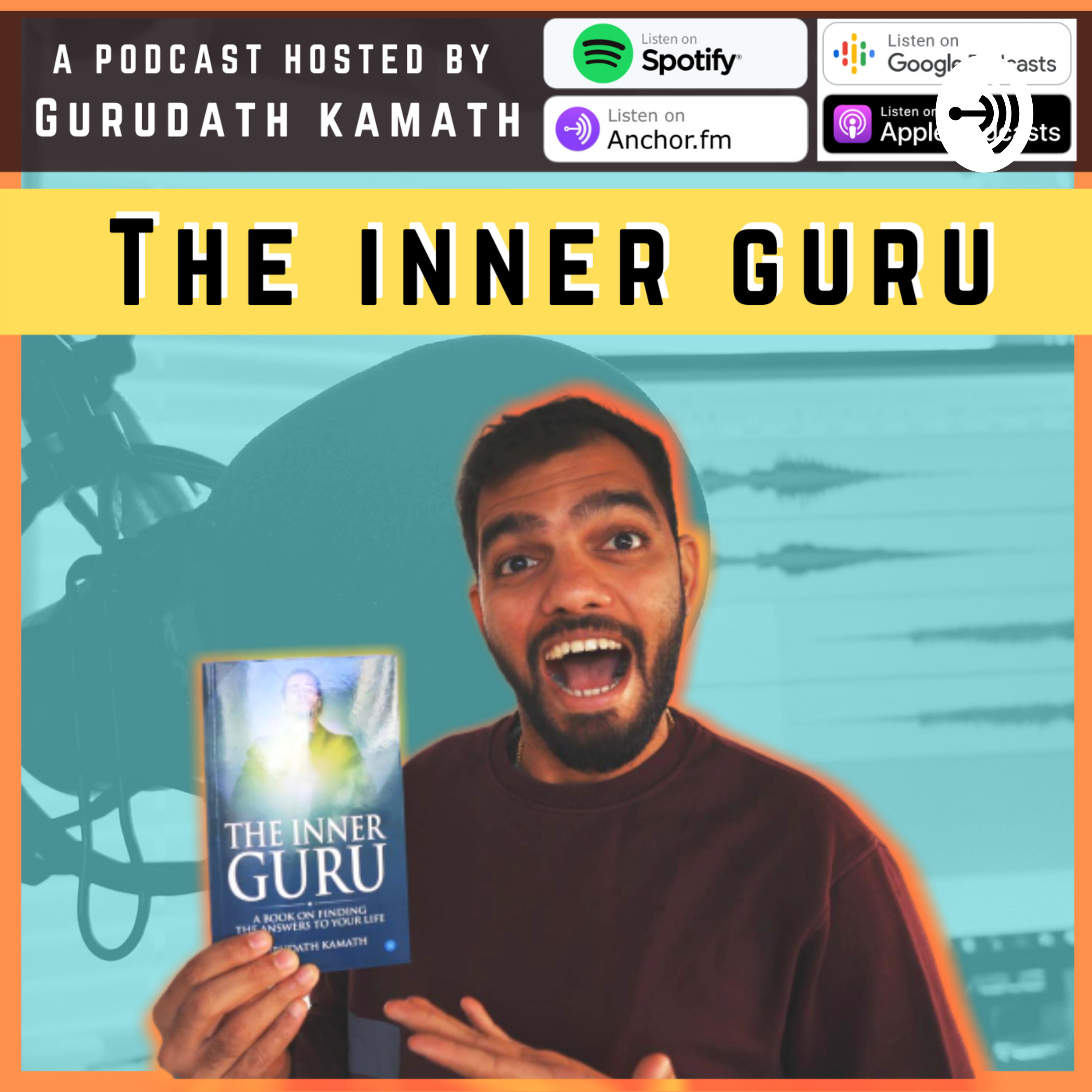 The Inner Guru Podcast by Gurudath Kamath