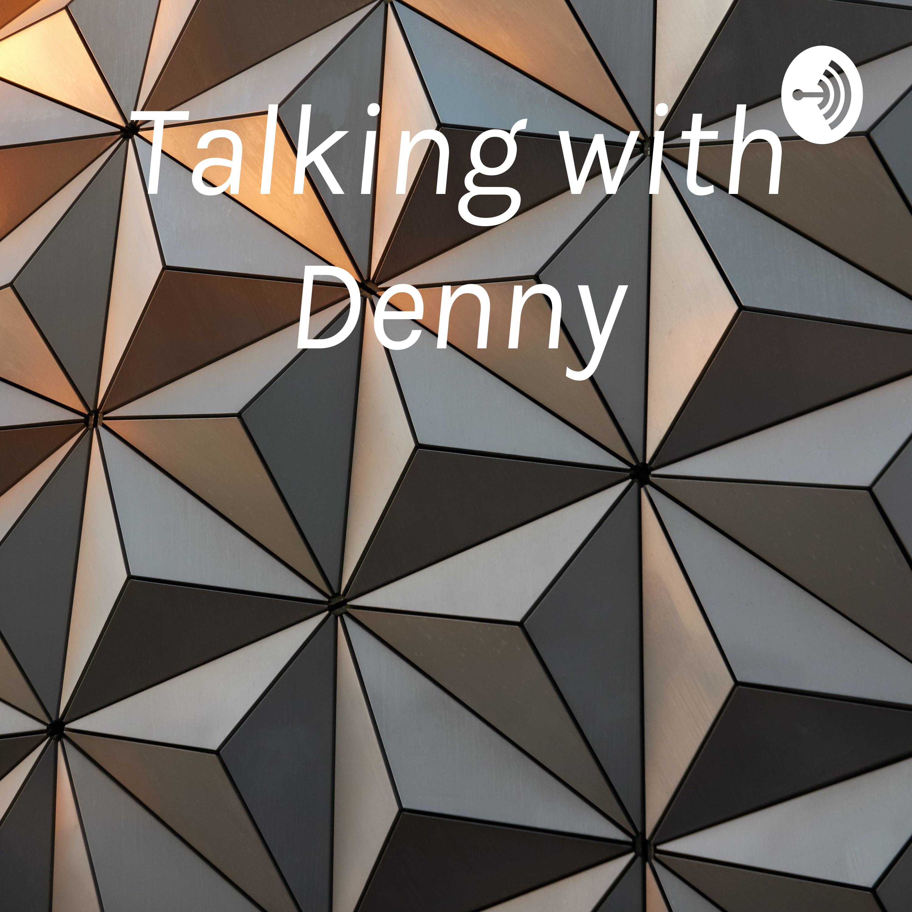Talking with Denny