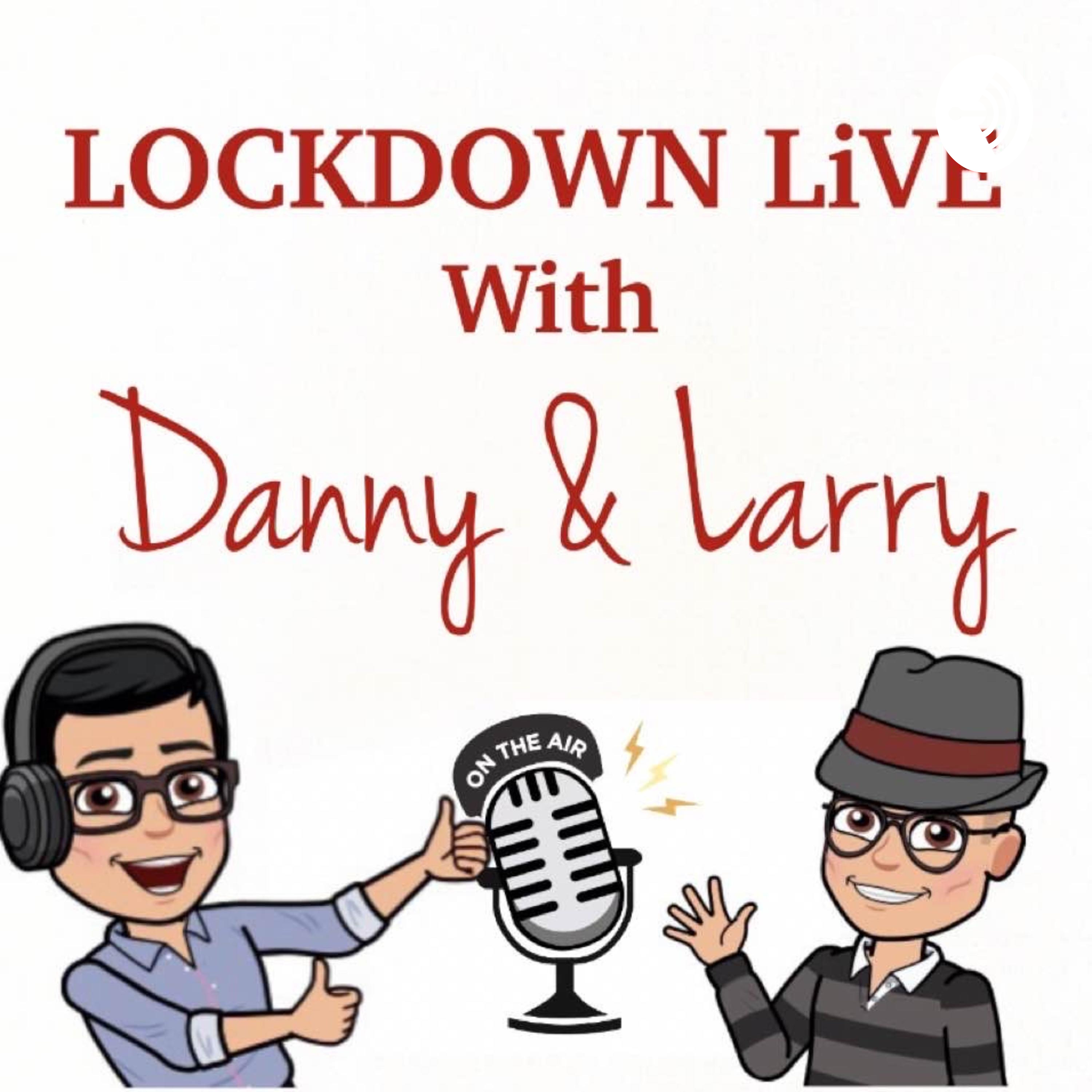 Lockdown LiVE with Danny & Larry