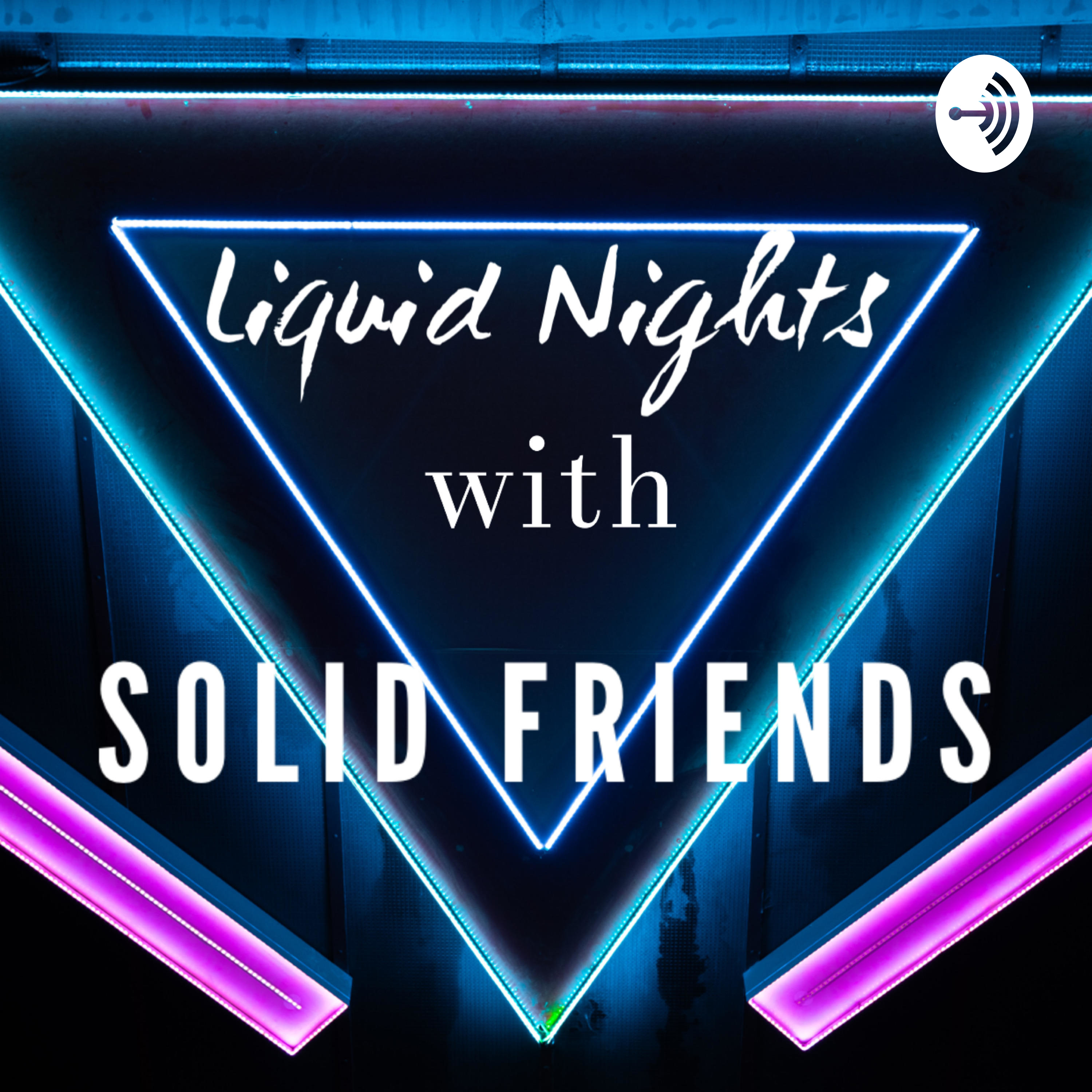 Liquid Nights with Solid Friends