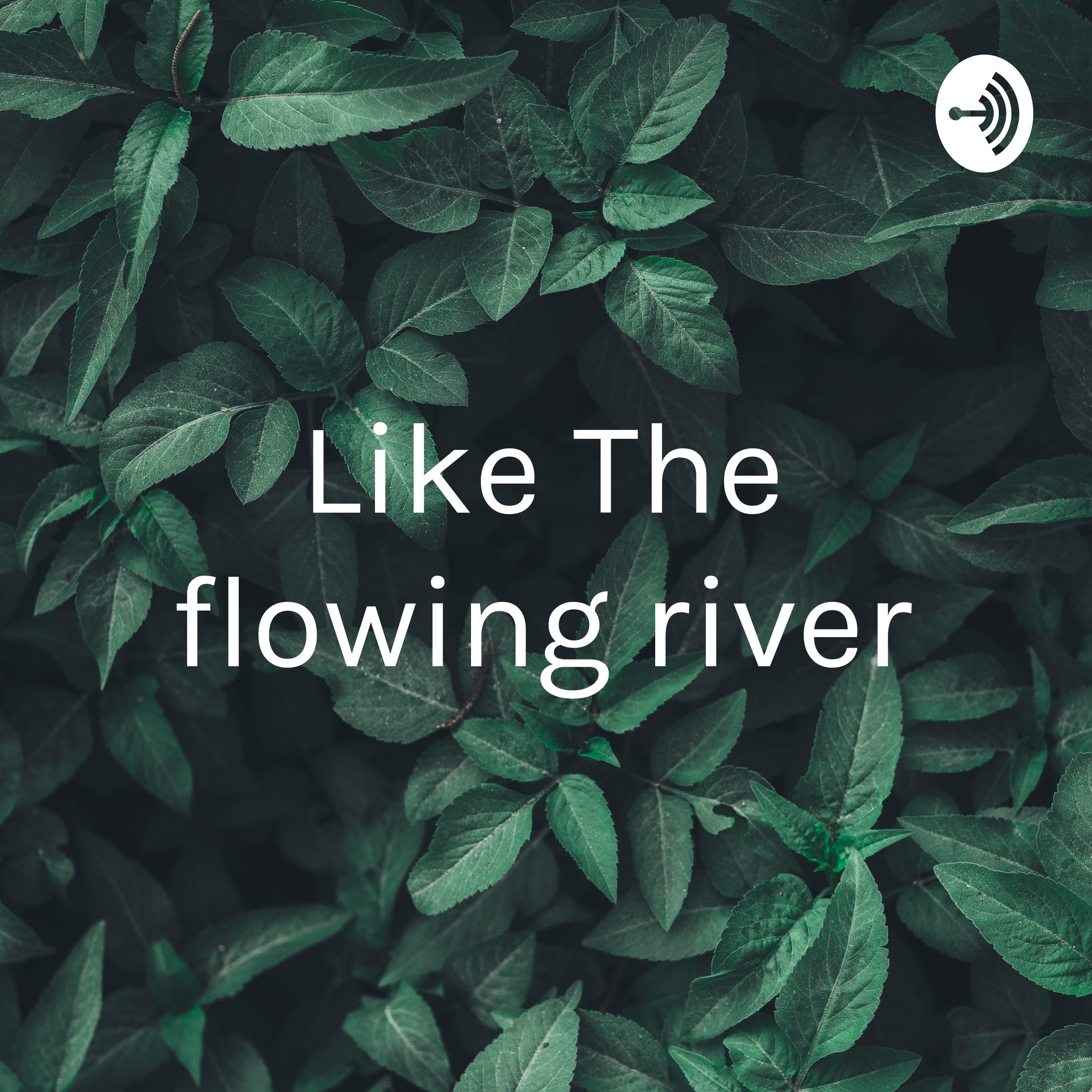 ഒഴുകുന്ന പുഴ പോലെ Like The flowing river