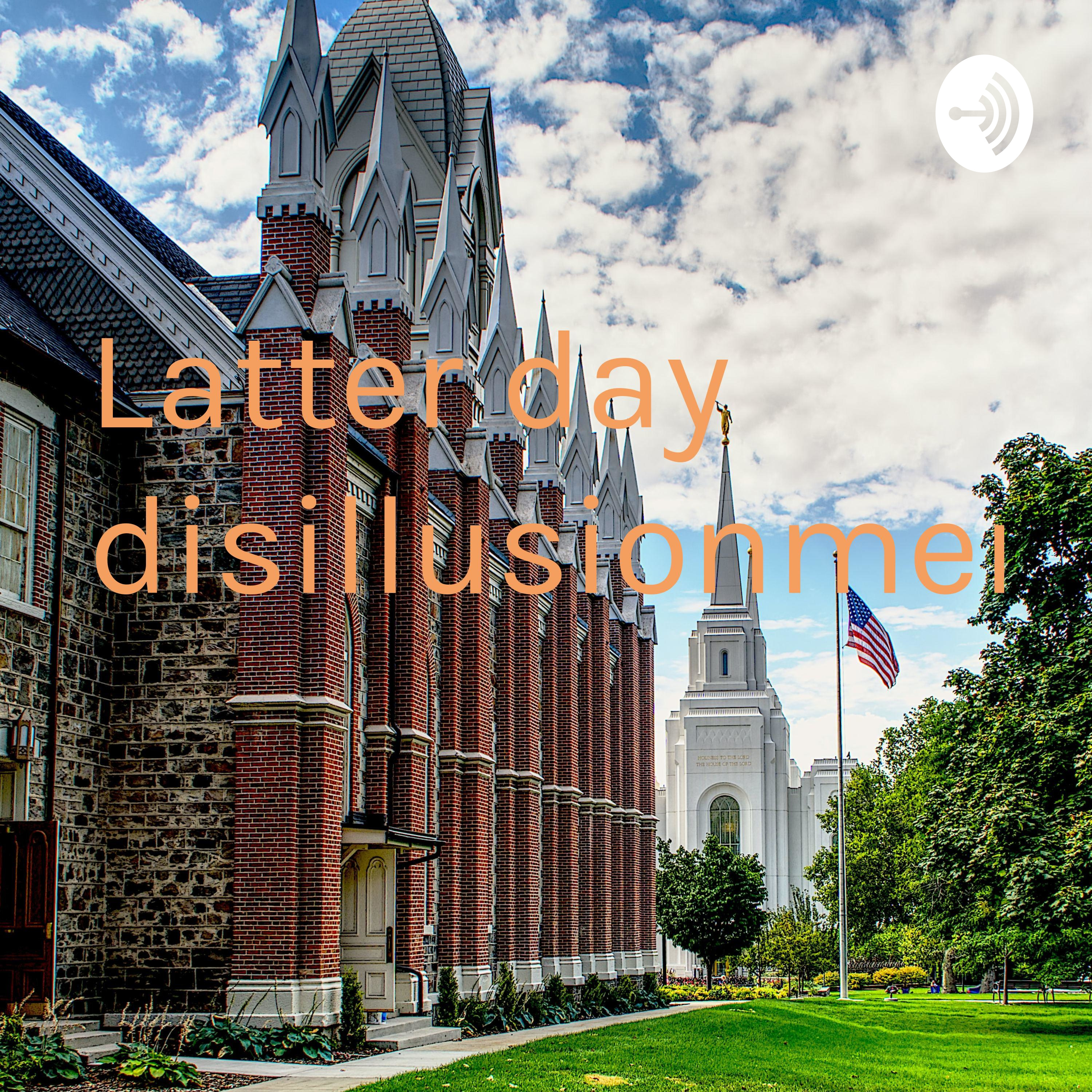 Latter day disillusionment