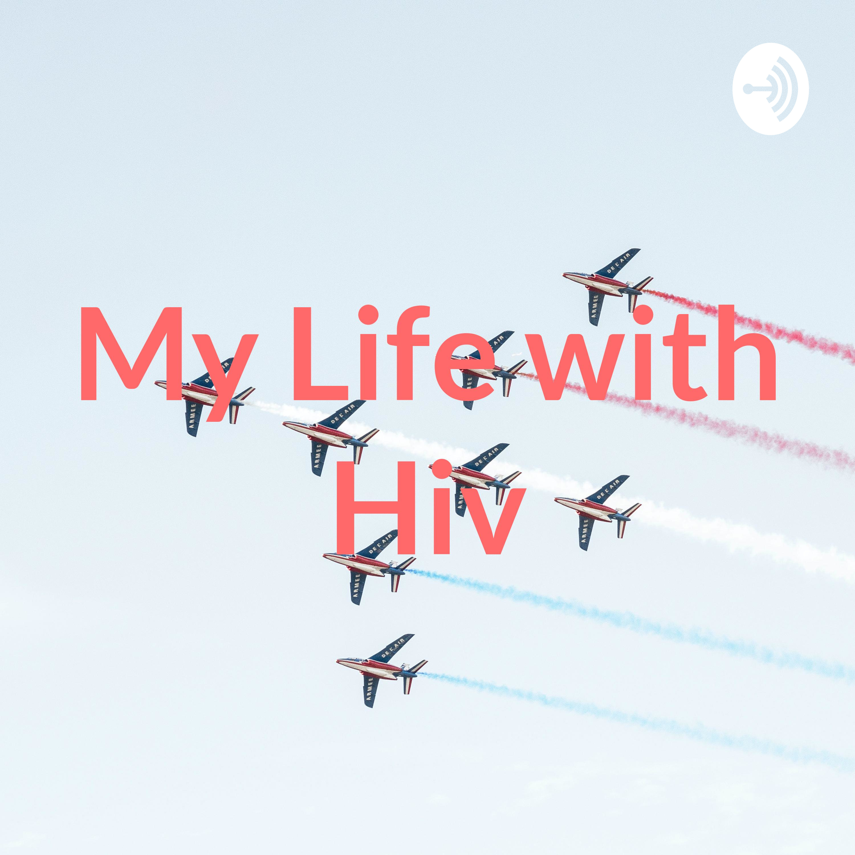 My Life with Hiv