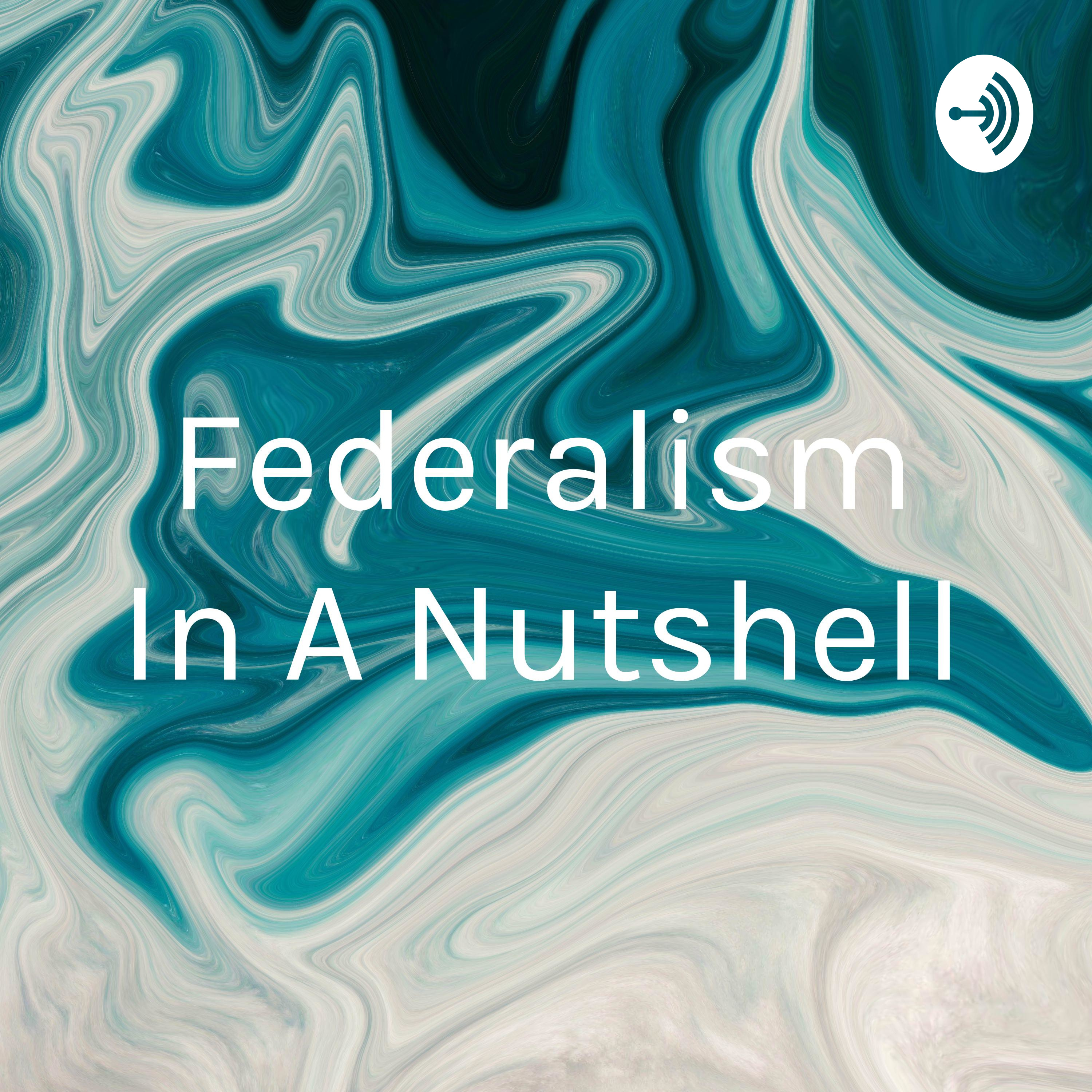 Federalism In A Nutshell