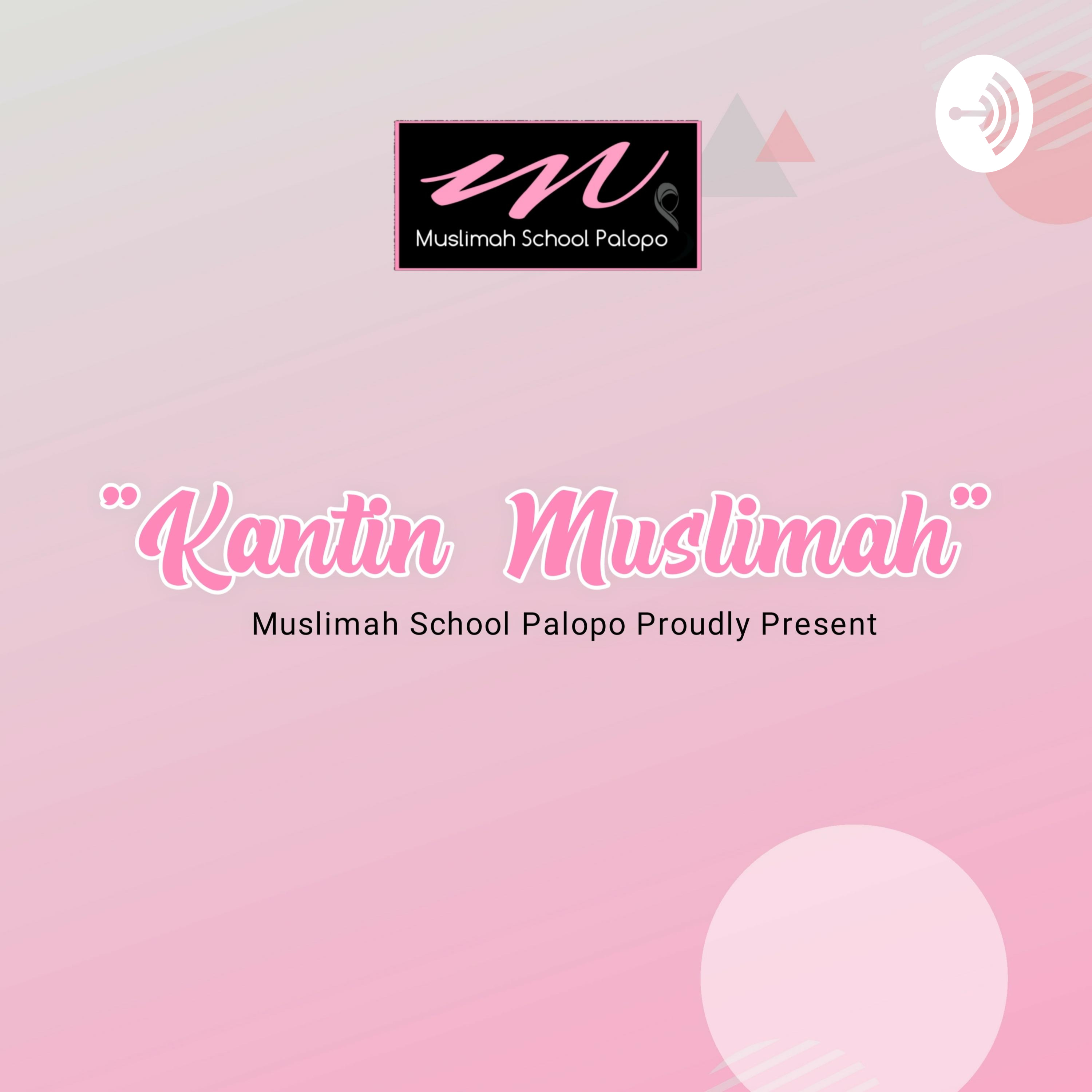 Logo of the podcast Kantin Muslimah Podcast Kantin Muslimah