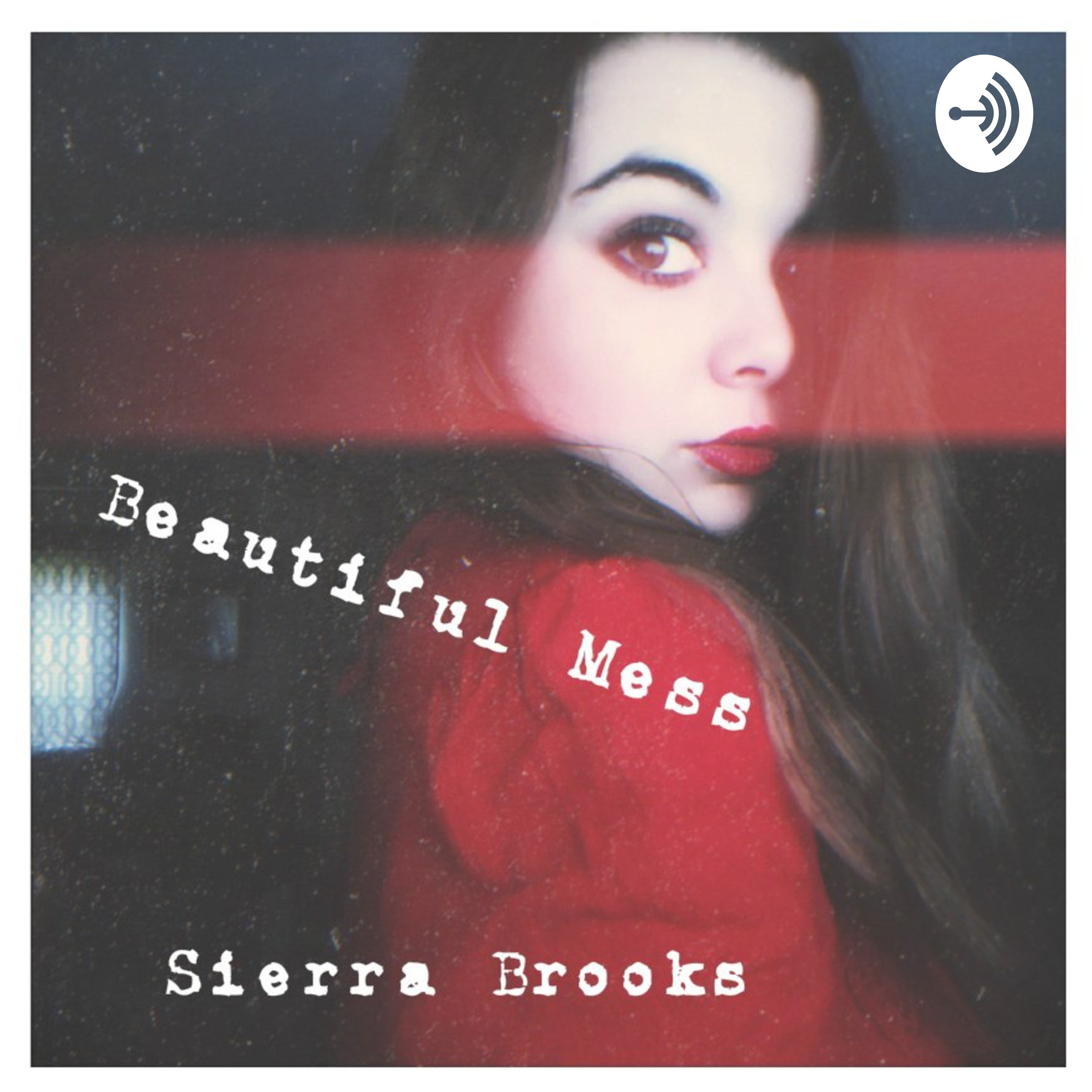 BEAUTIFUL MESS By: Sierra Brooks