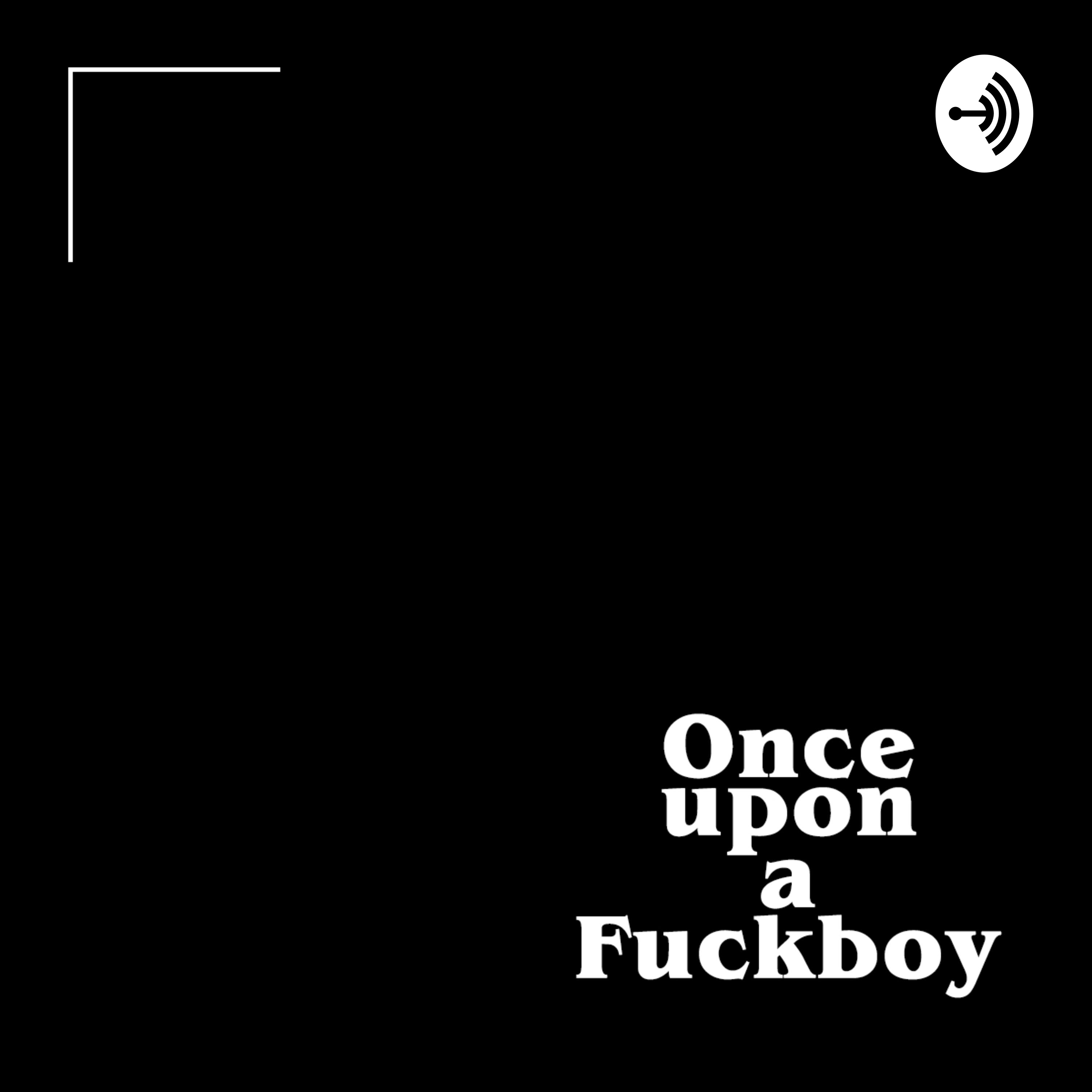 Once Upon a Fuckboy