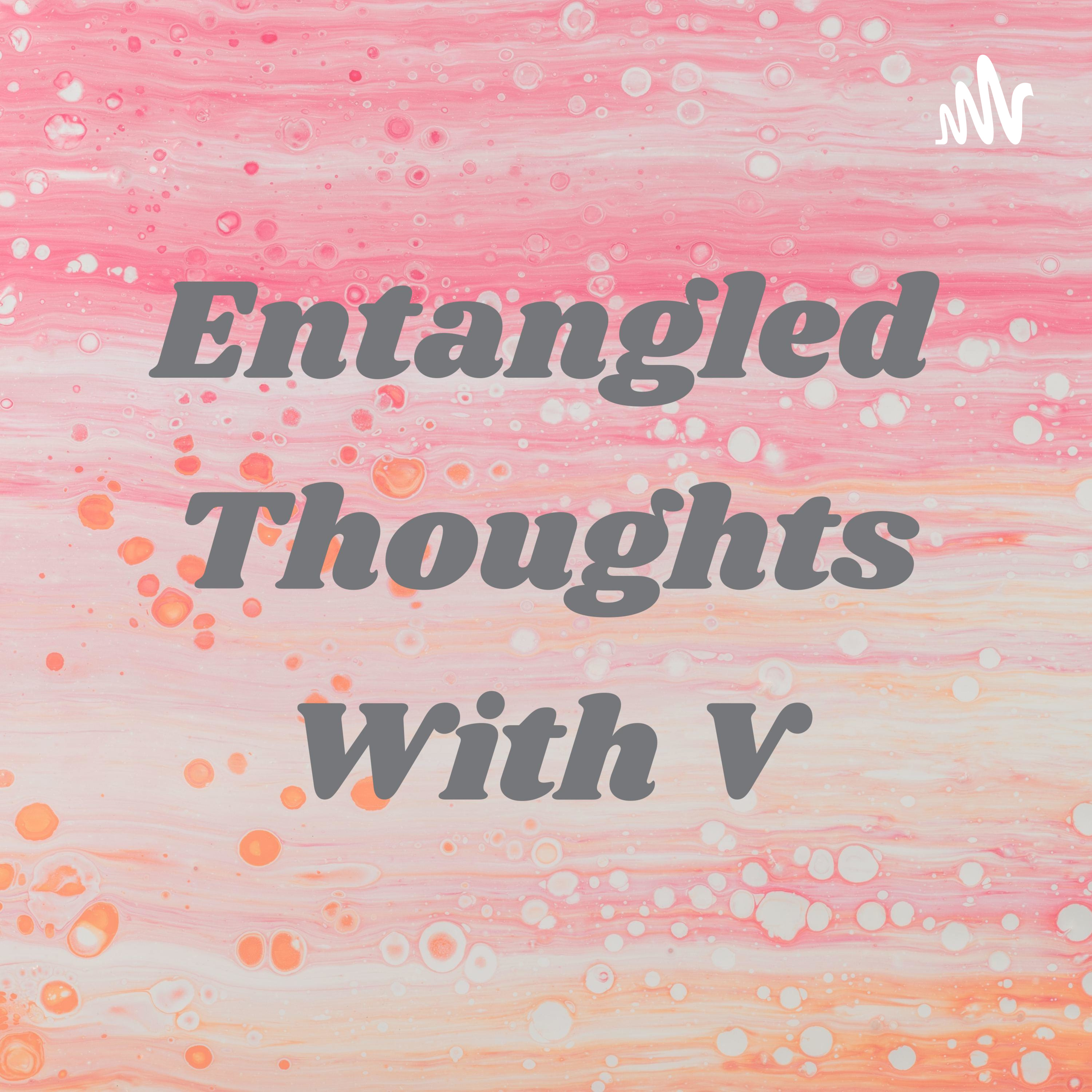 Entangled Thoughts With V